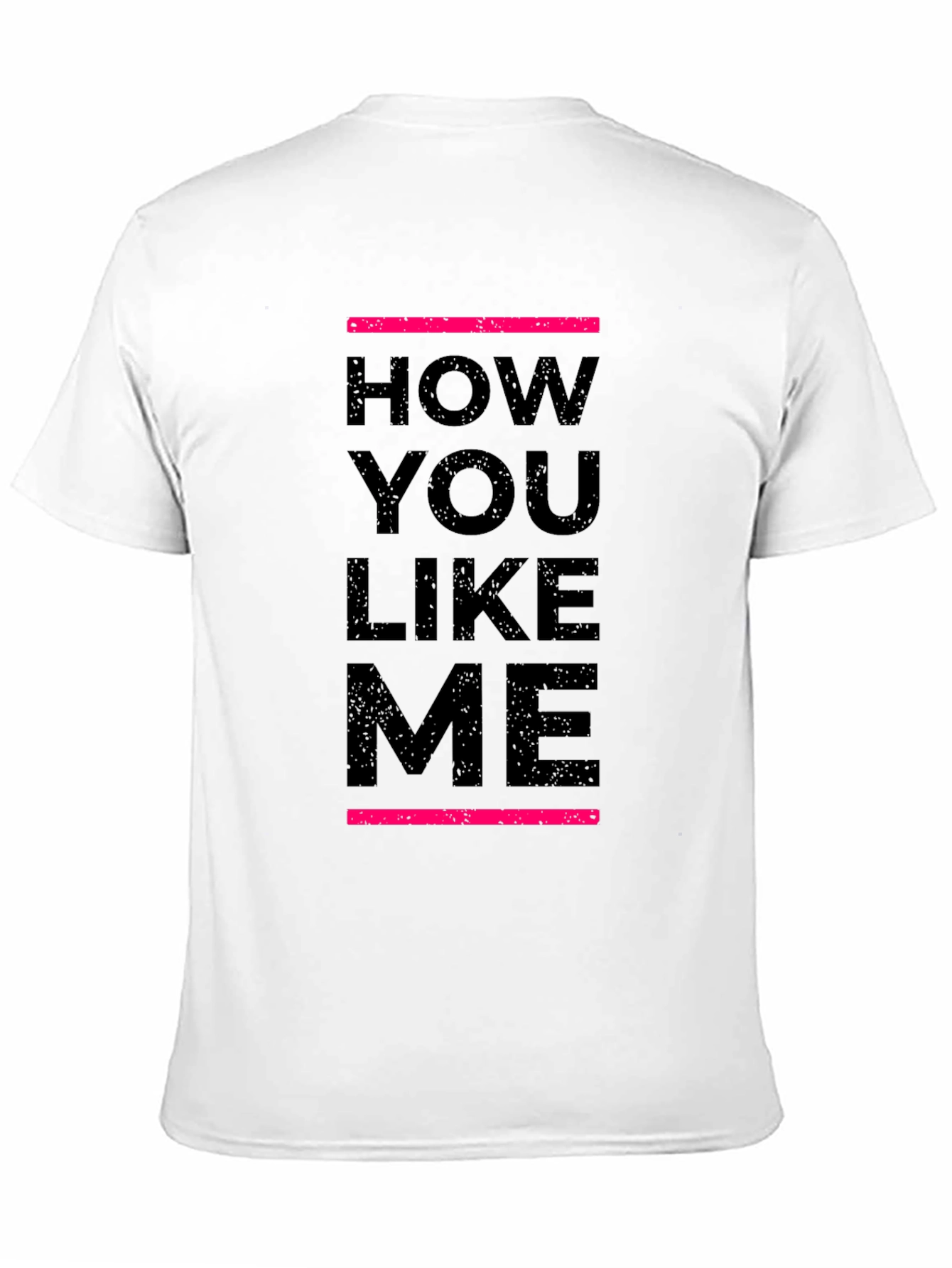 How You Like Me Black T-Shirt
