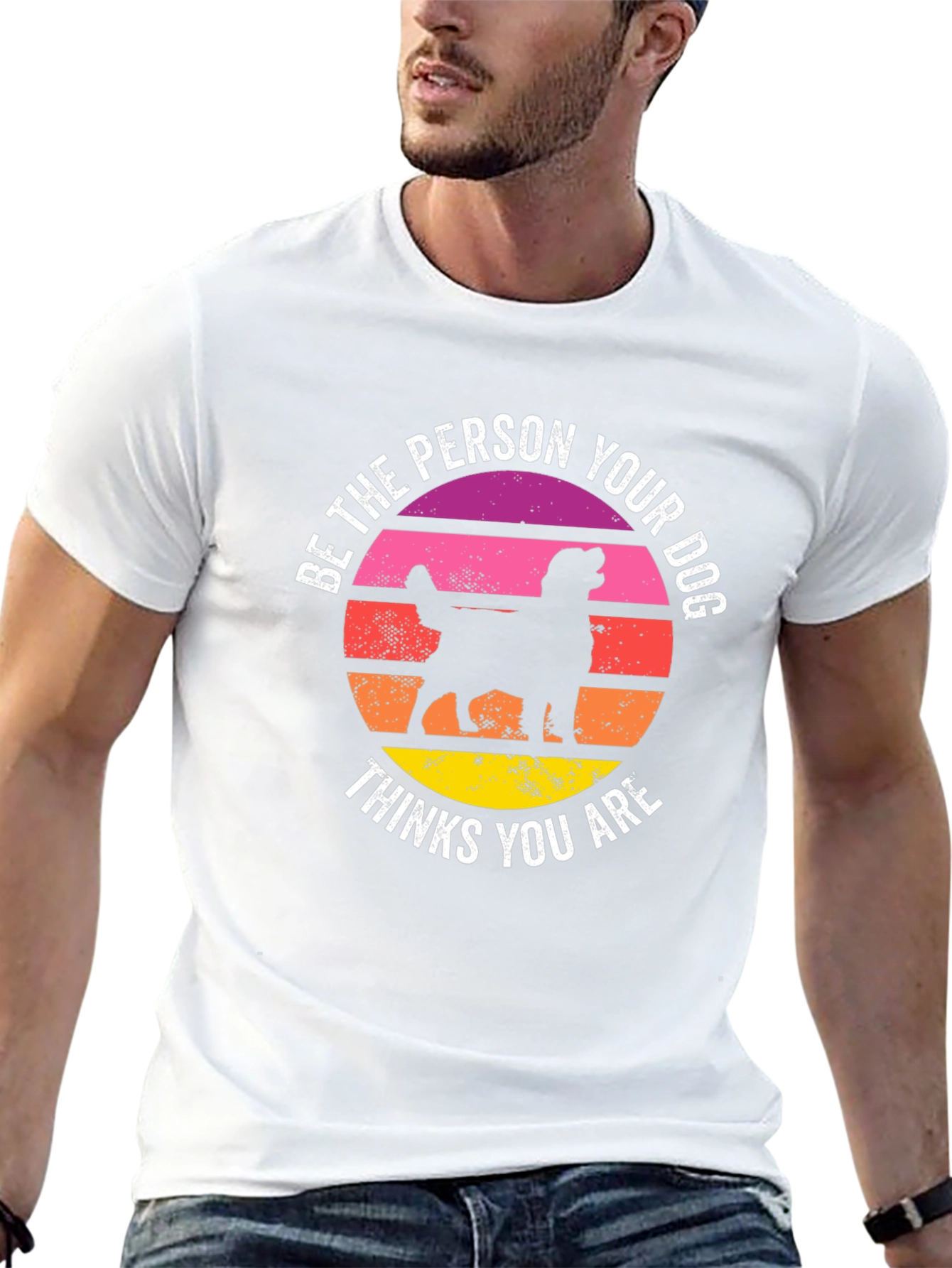 Be The Person Your Dog Thinks You Are T-Shirt