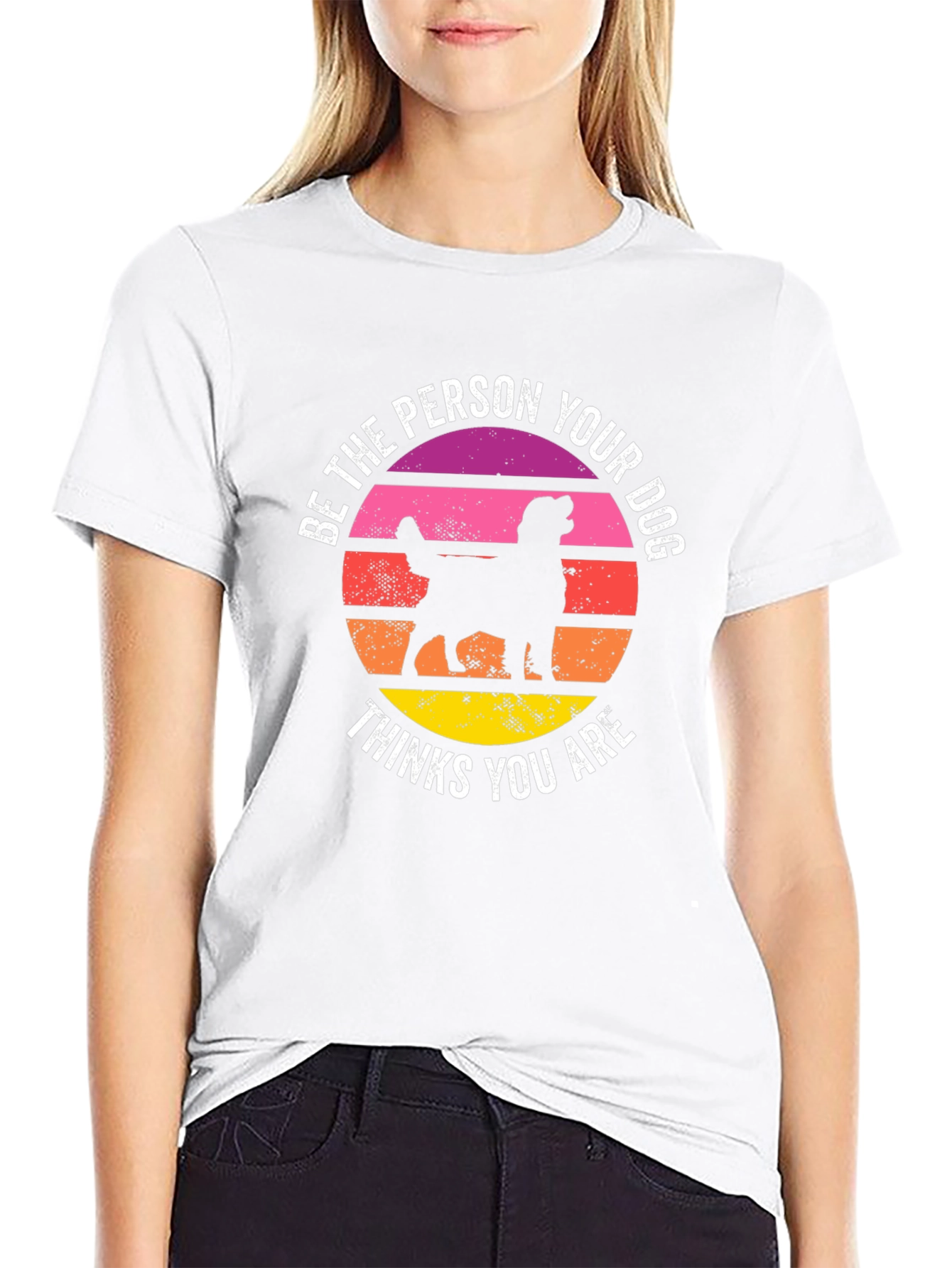 Be The Person Your Dog Thinks You Are T-Shirt