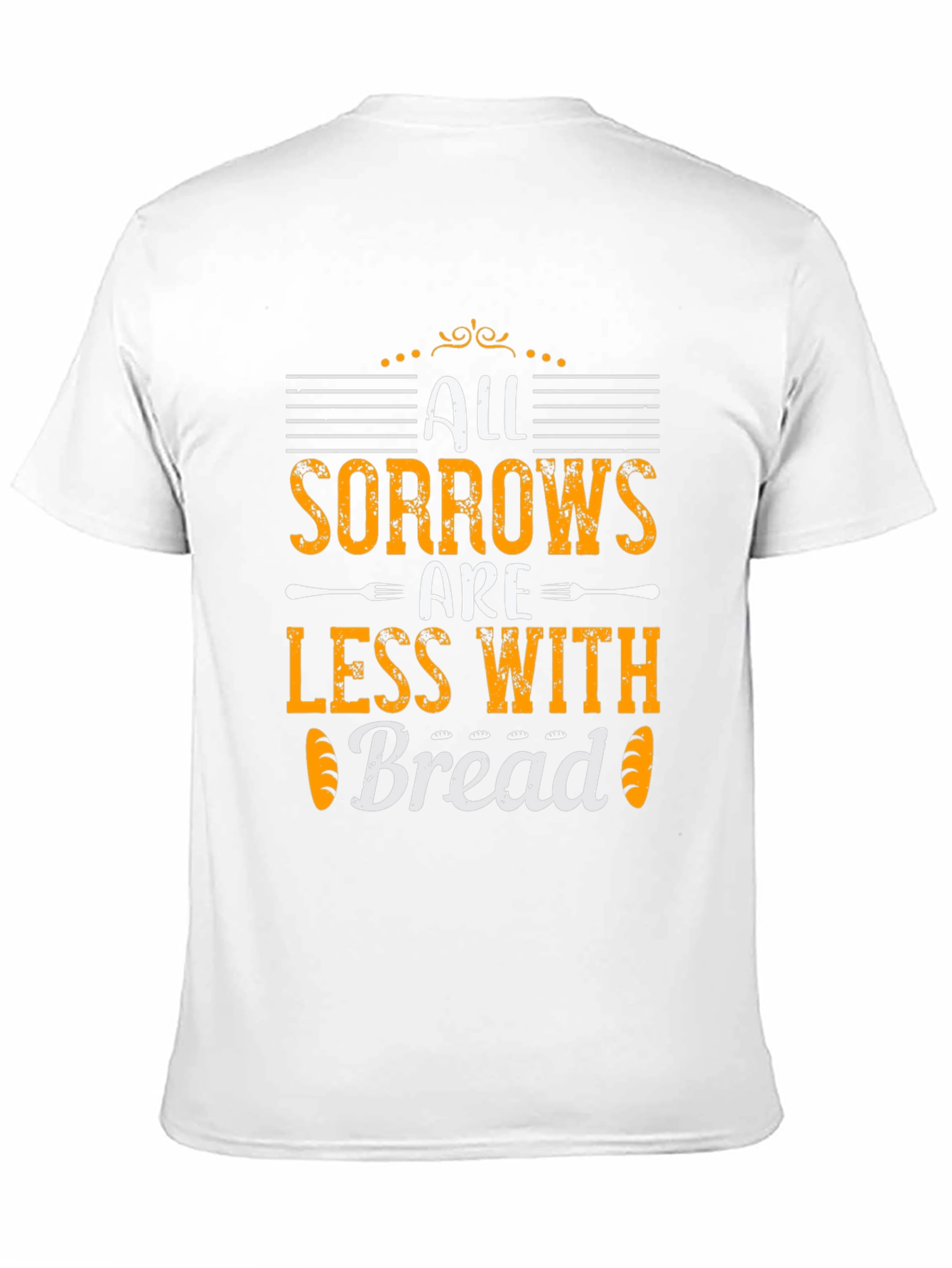 All Sorrows Are Less With Bread T-Shirt