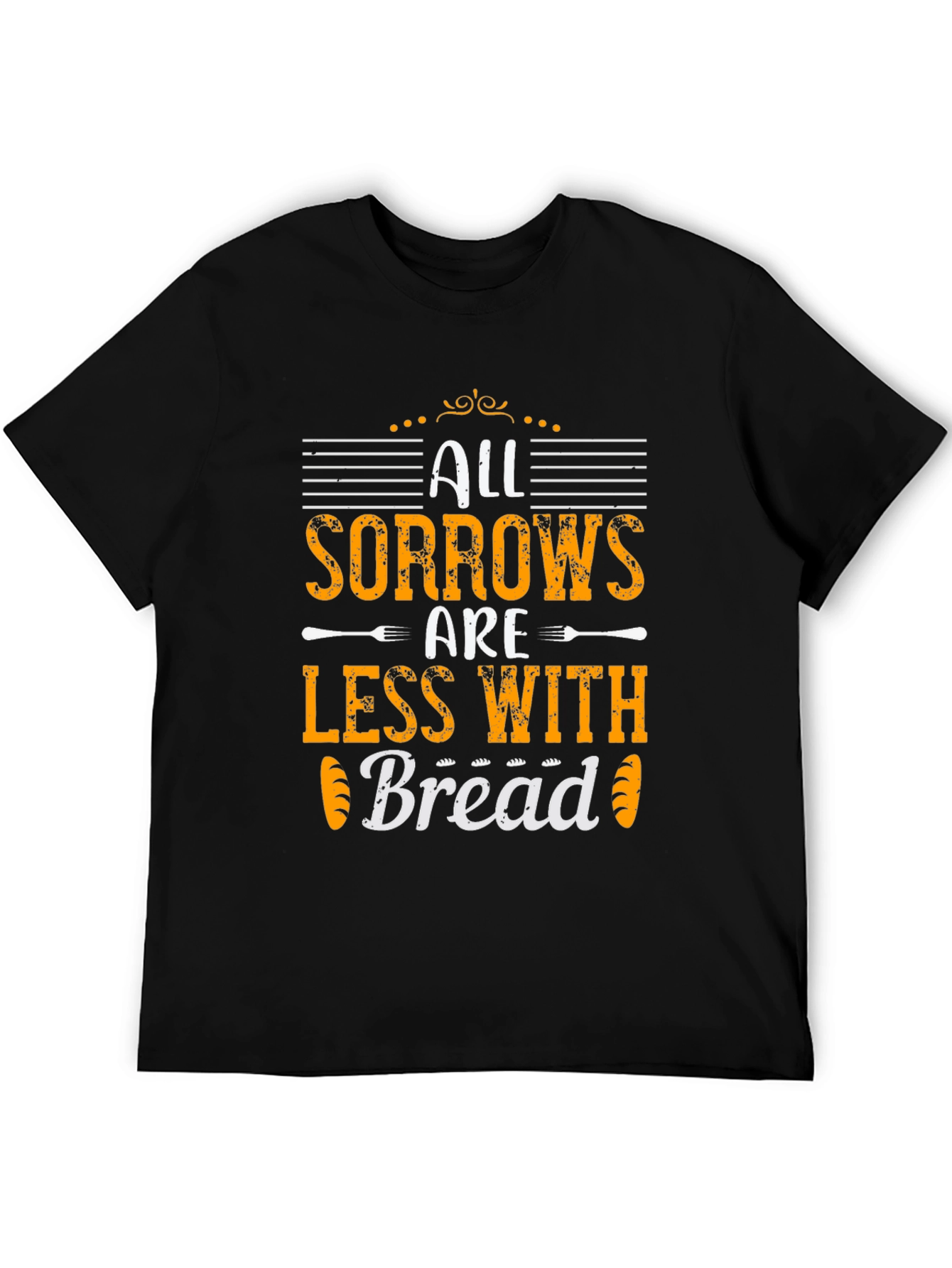 All Sorrows Are Less With Bread T-Shirt
