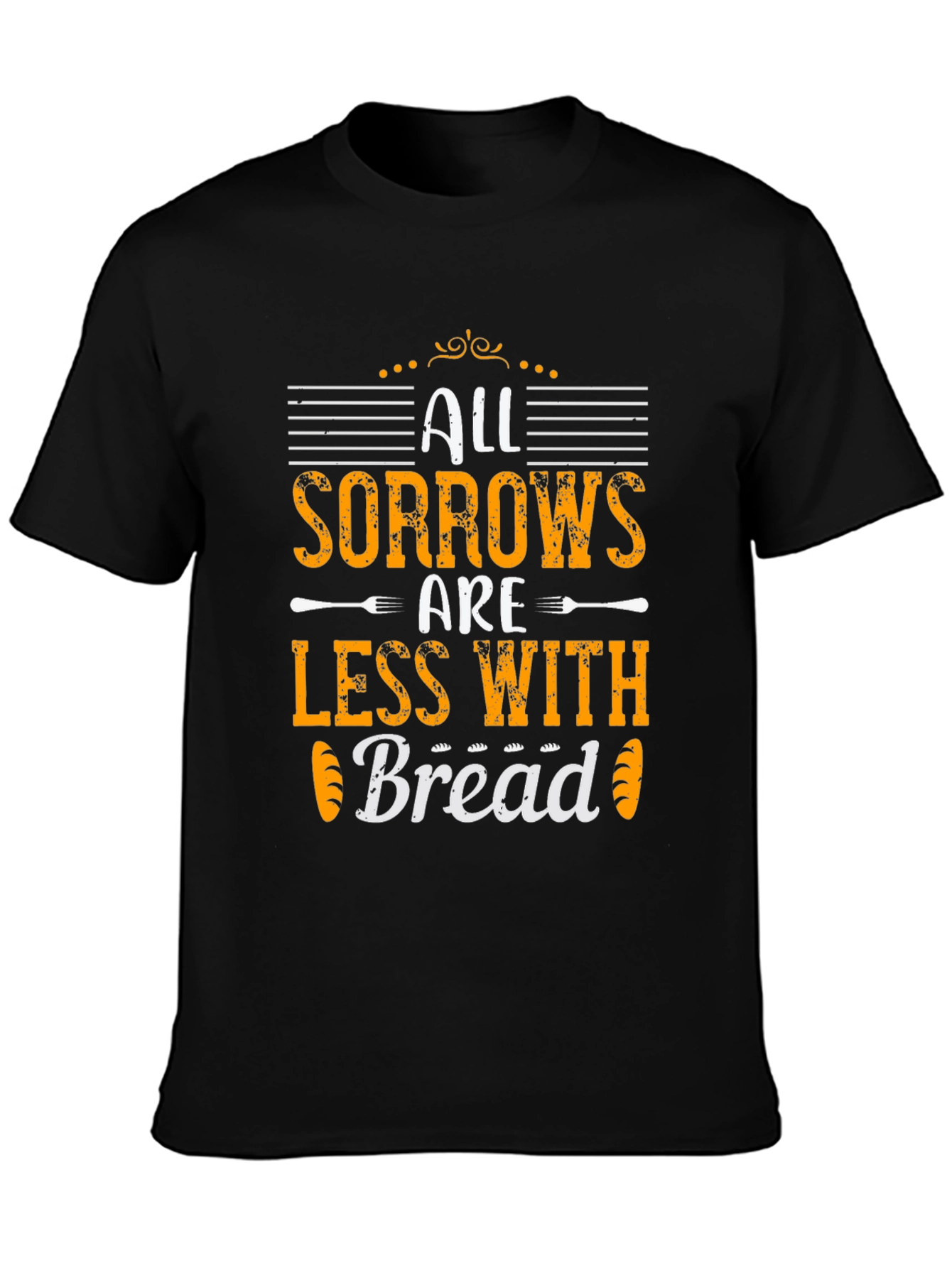 All Sorrows Are Less With Bread T-Shirt