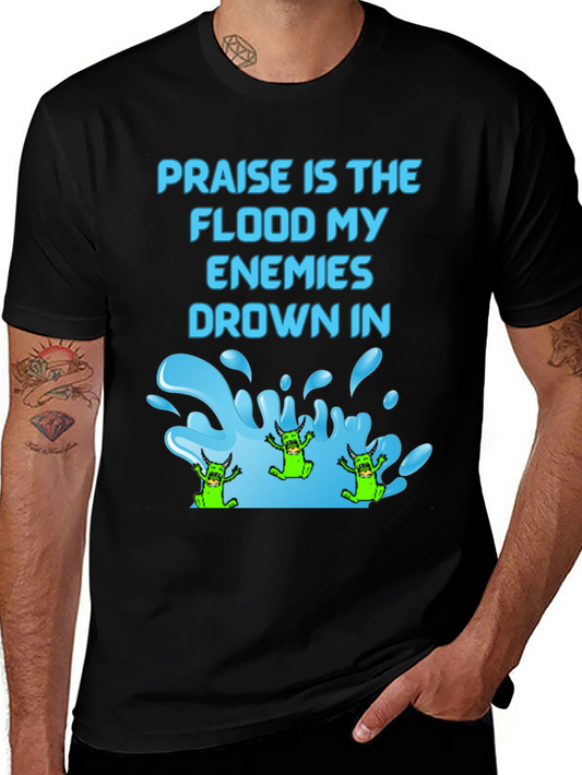 Praise Flood Enemies Funny Graphic T-Shirt