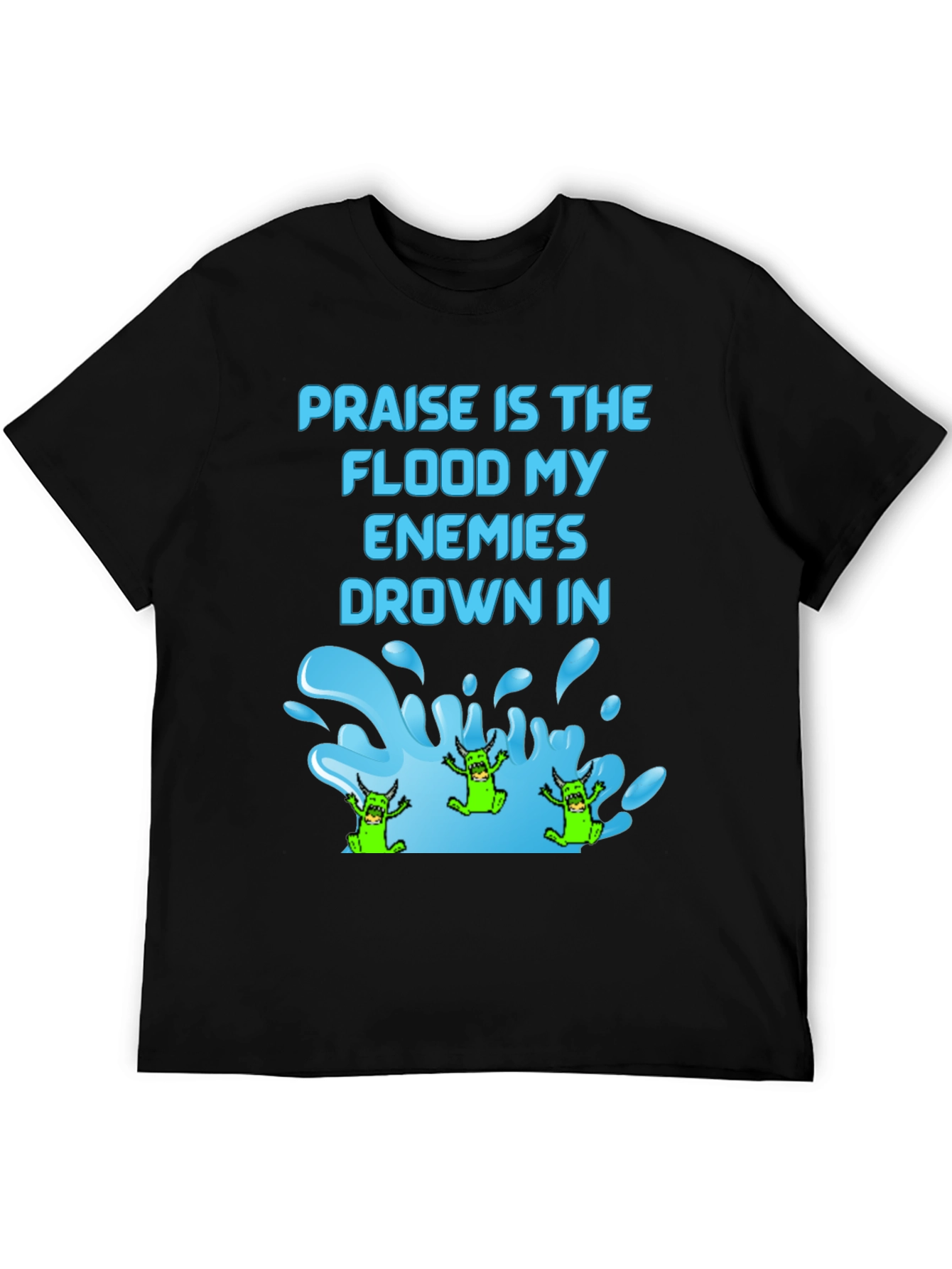 Praise Flood Enemies Funny Graphic T-Shirt