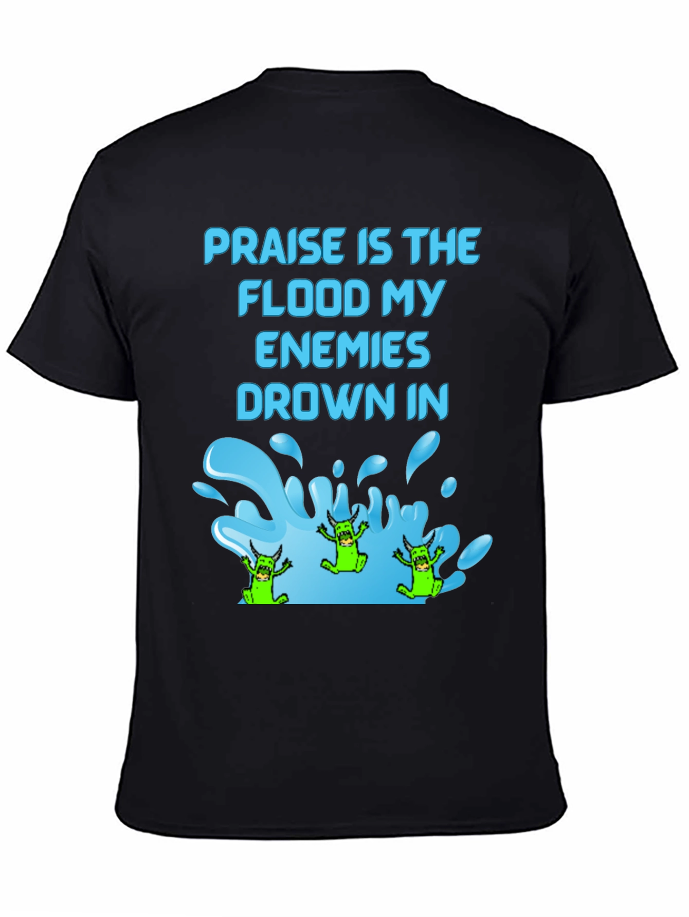 Praise Flood Enemies Funny Graphic T-Shirt