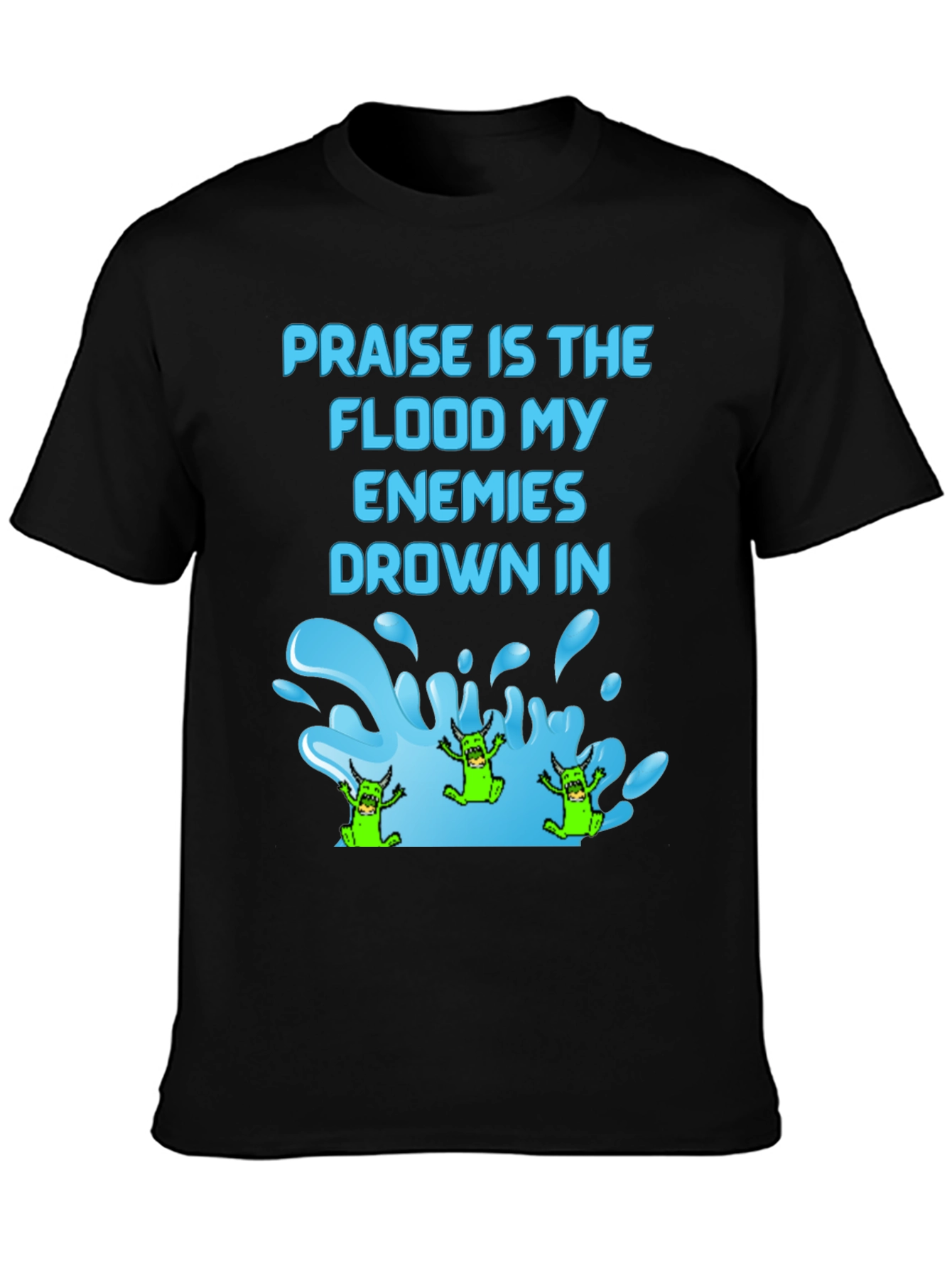 Praise Flood Enemies Funny Graphic T-Shirt