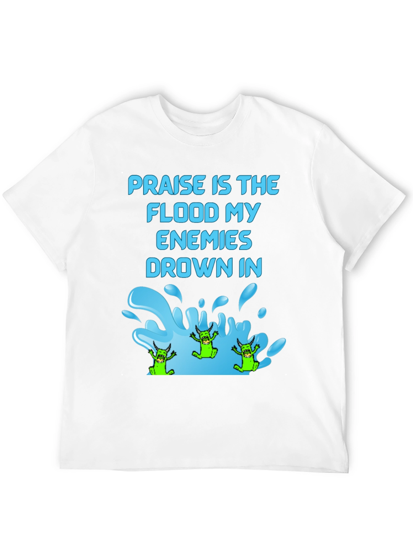 Praise Flood Enemies Funny Graphic T-Shirt