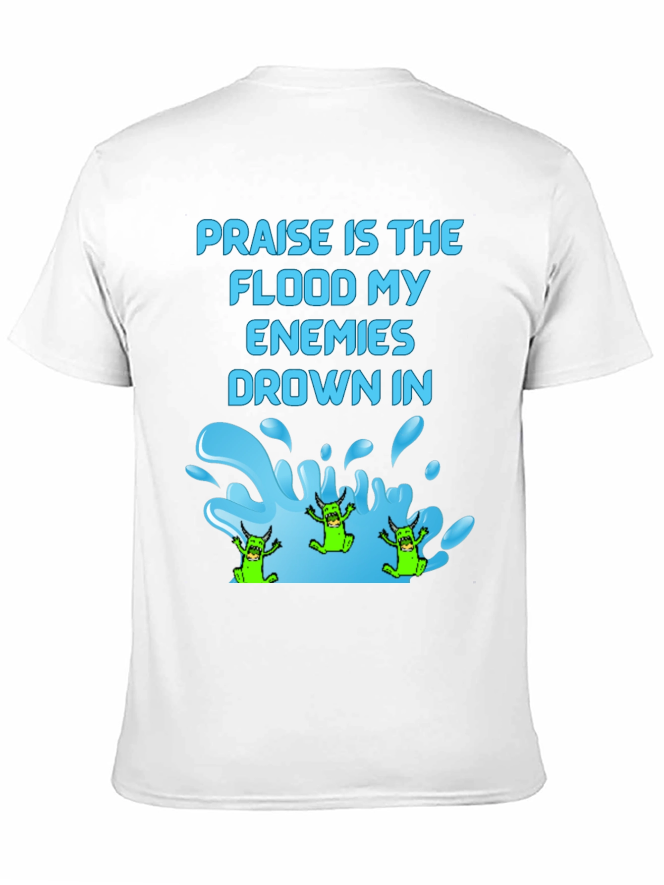 Praise Flood Enemies Funny Graphic T-Shirt