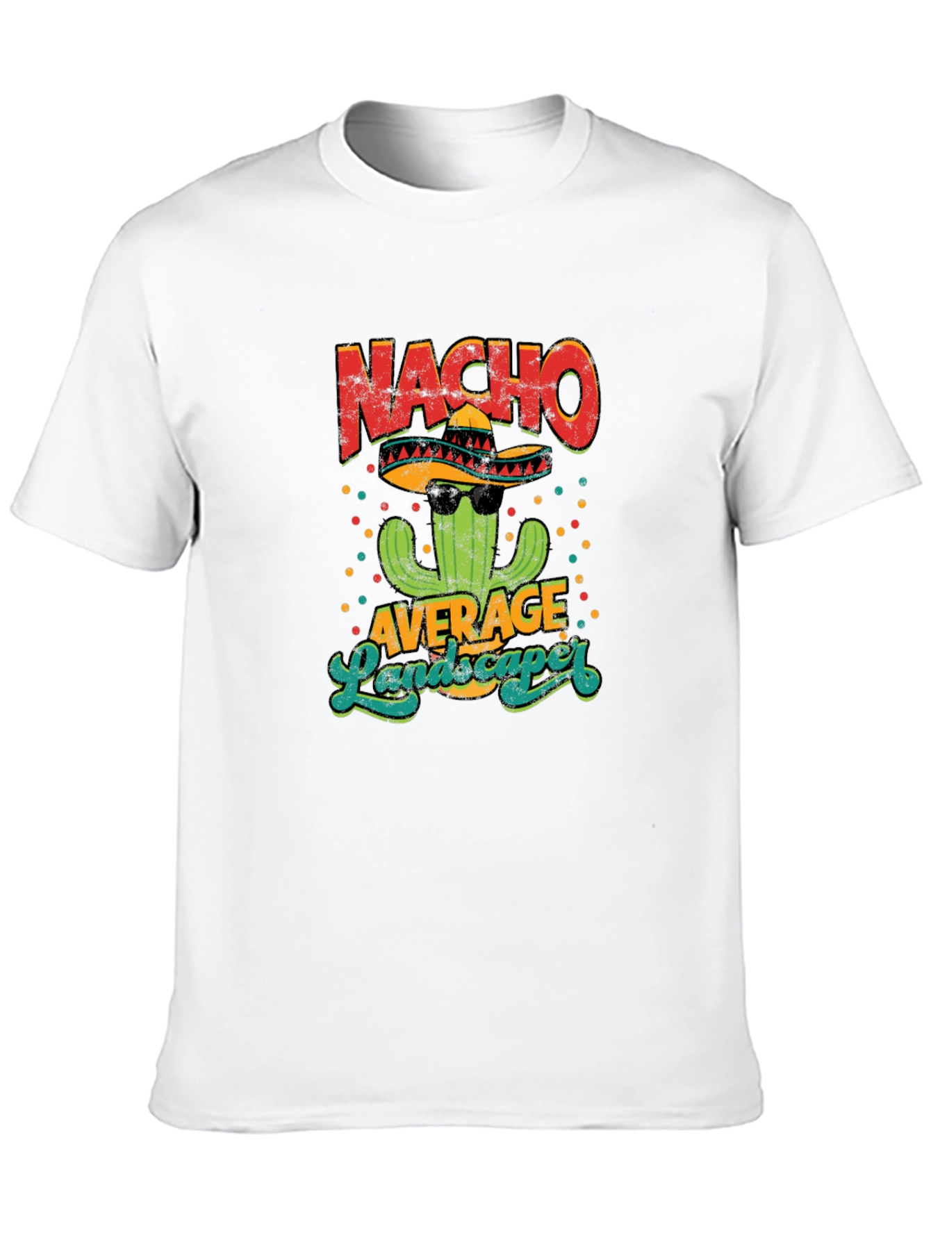 Nacho Average Landscaper Graphic T-Shirt