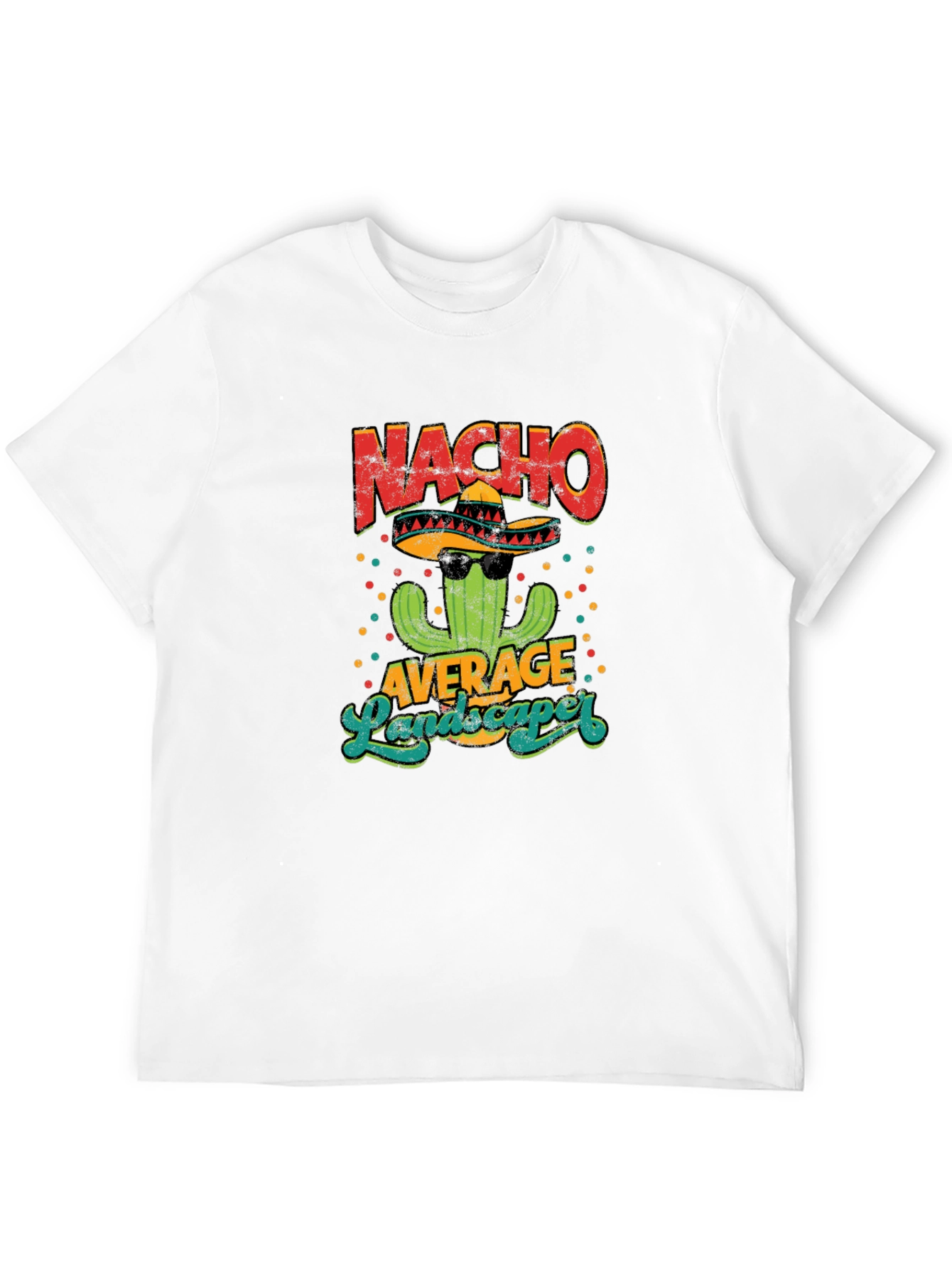 Nacho Average Landscaper Graphic T-Shirt