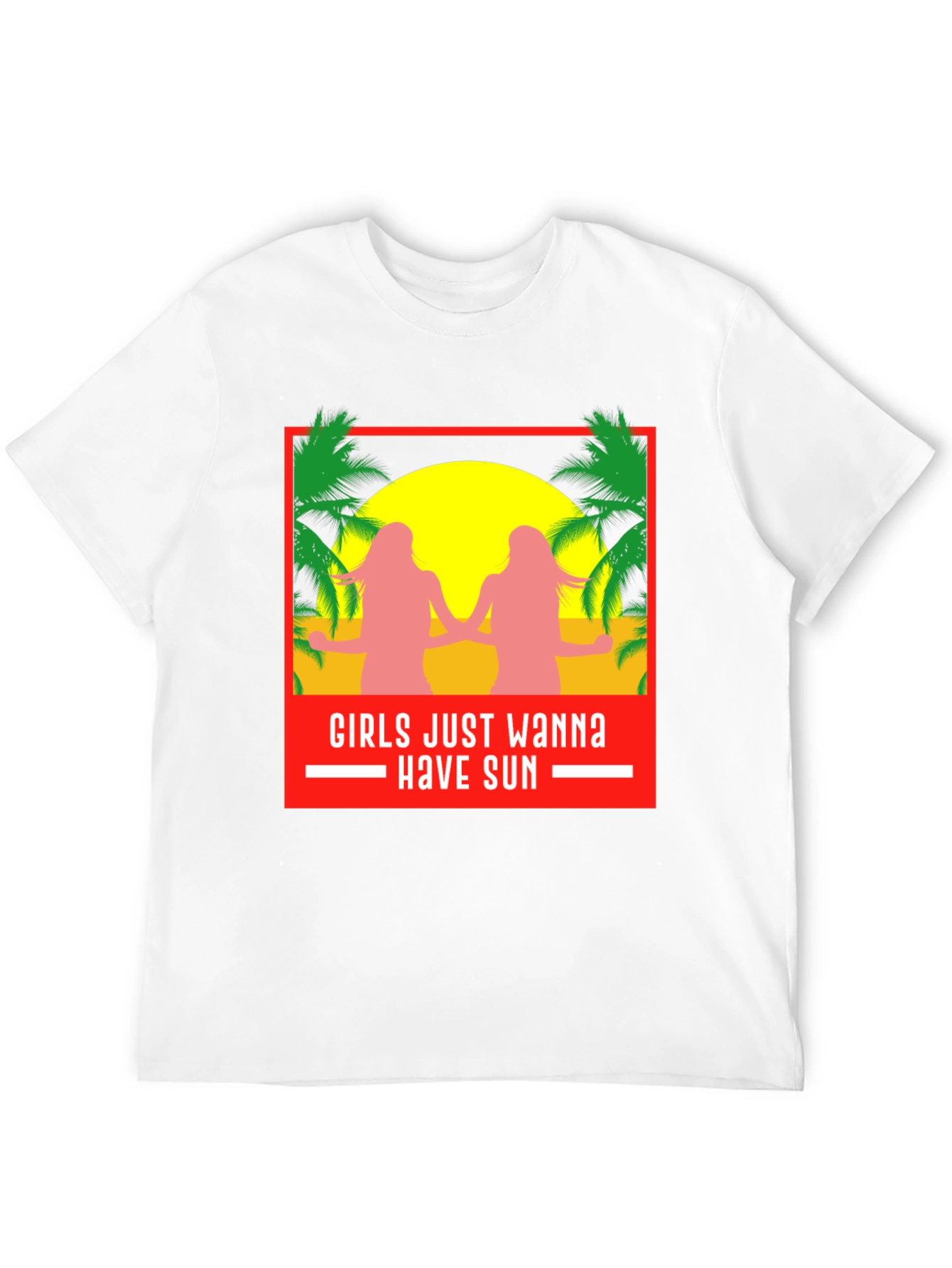 Girls Just Wanna Have Sun T-Shirt