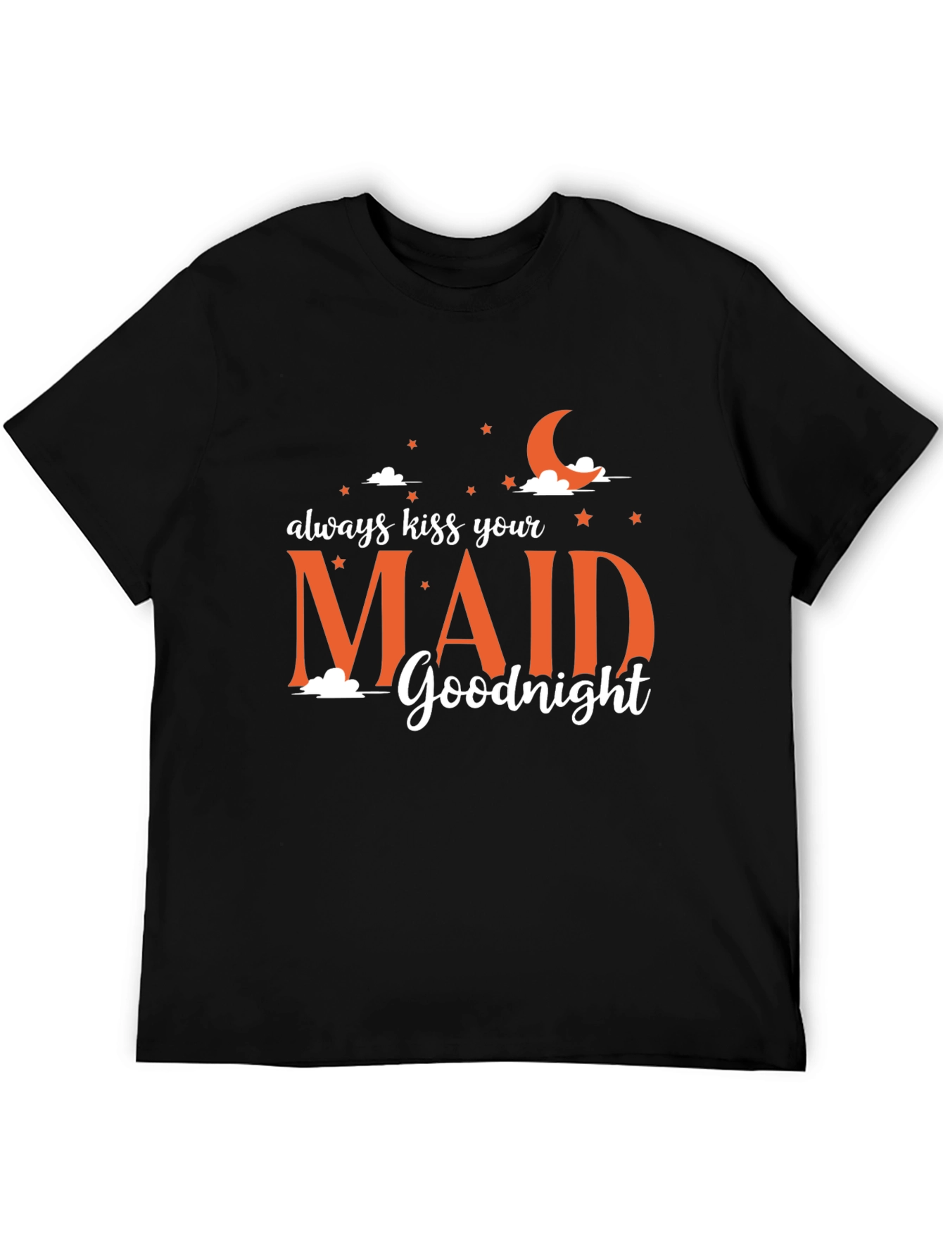 Always Kiss Your Maid Goodnight Graphic Tee