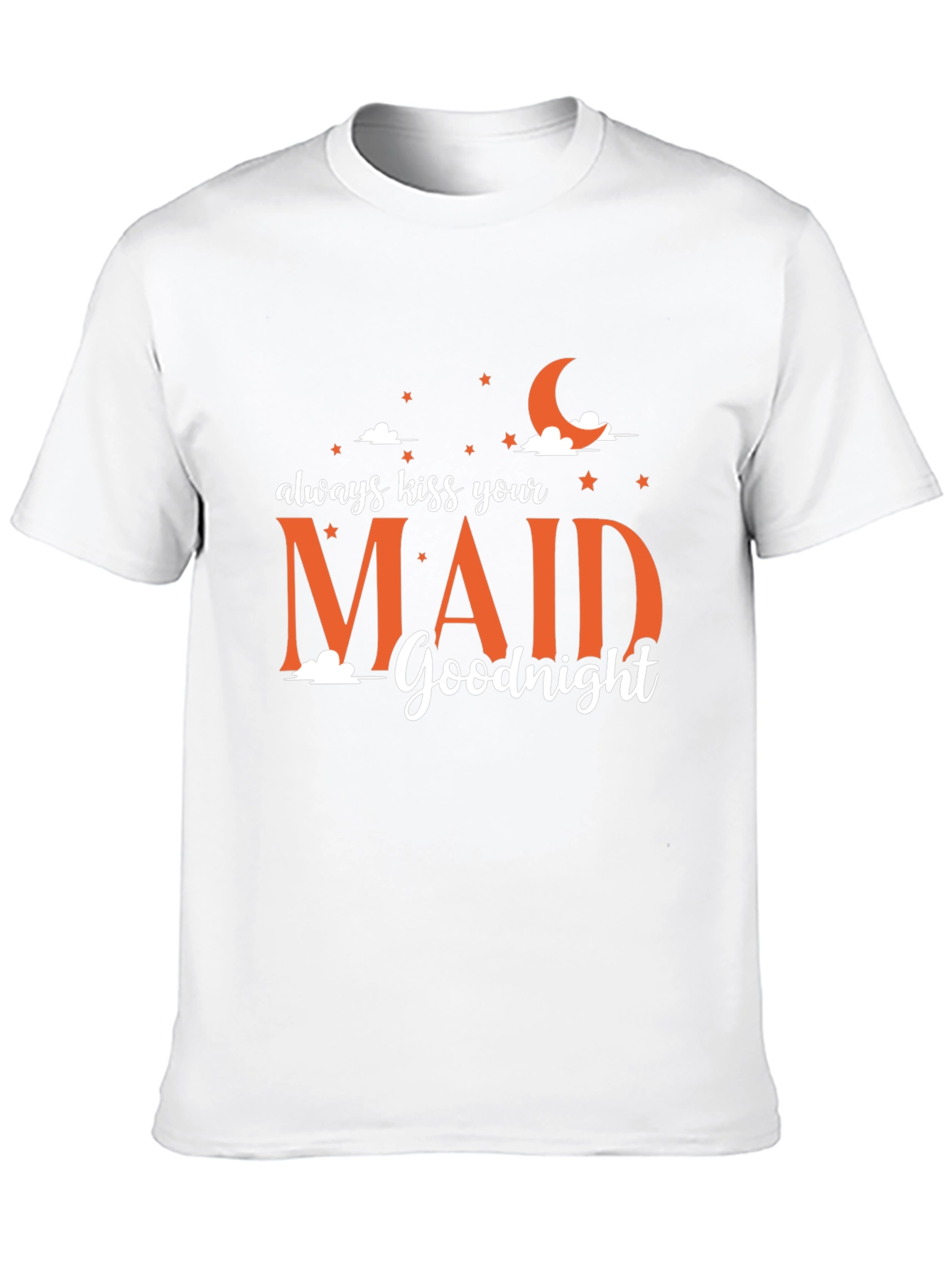 Always Kiss Your Maid Goodnight Graphic Tee