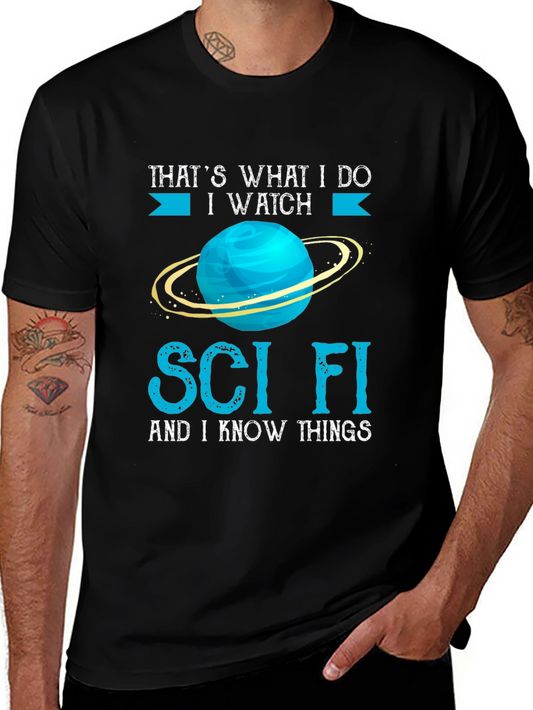 Sci-Fi T-Shirt - I Watch Sci-Fi and I Know Things