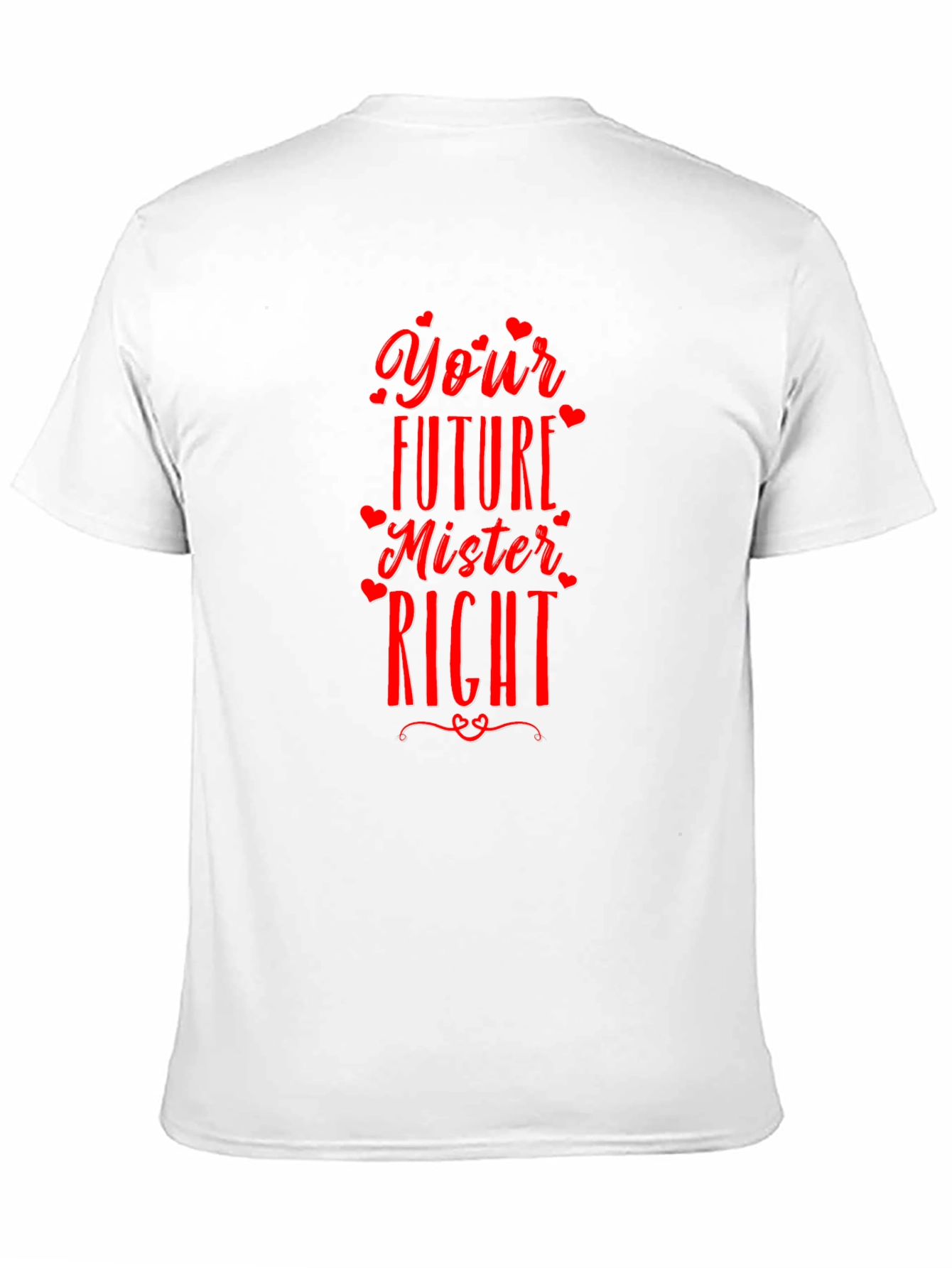 Your Future Mister Right T-Shirt
