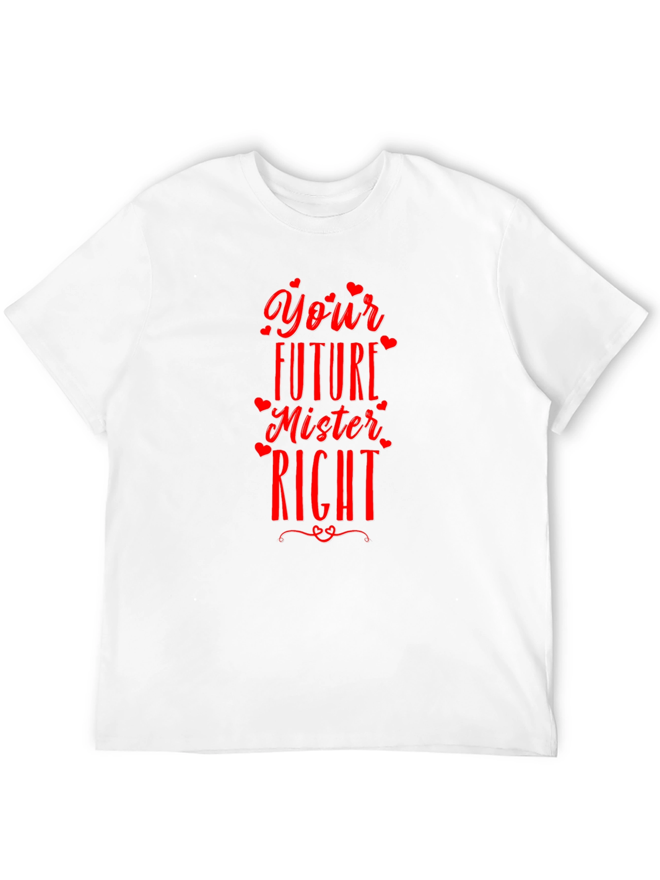 Your Future Mister Right T-Shirt