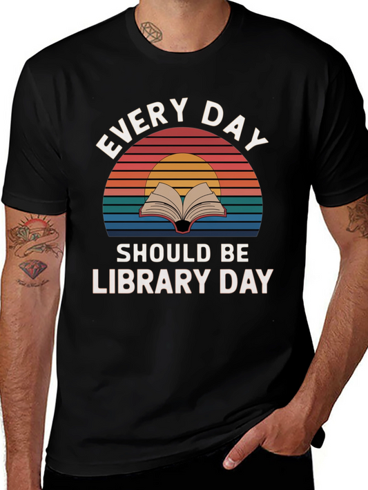 Every Day Library Day T-Shirt - Book Lover Apparel