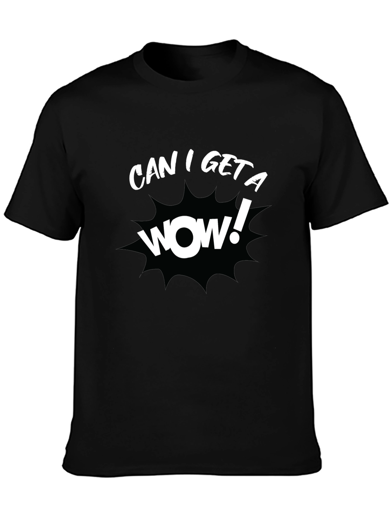 Can I Get a Wow! Black Graphic T-Shirt