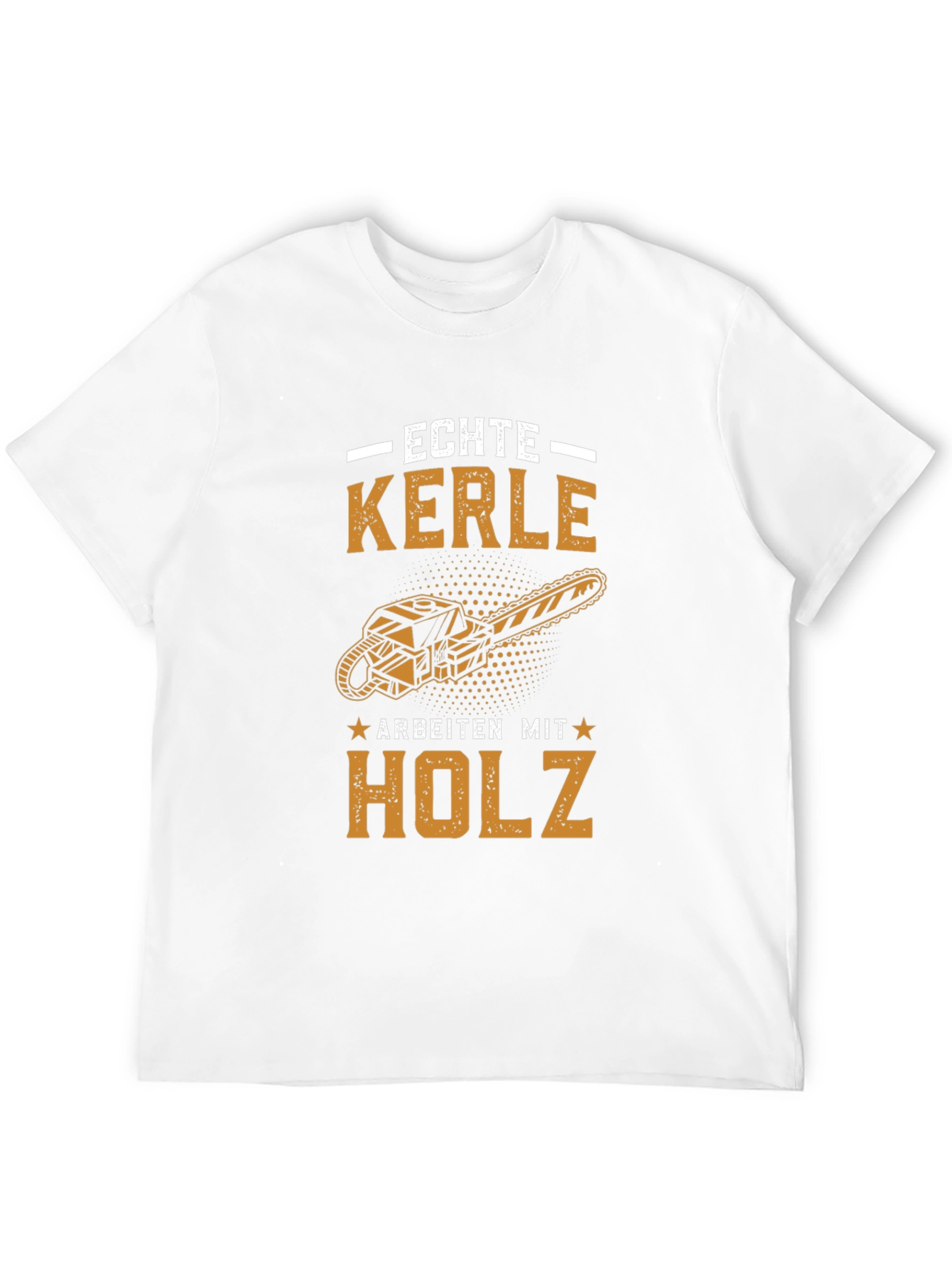 Echte Kerle T-Shirt - Chainsaw Woodworking Tee