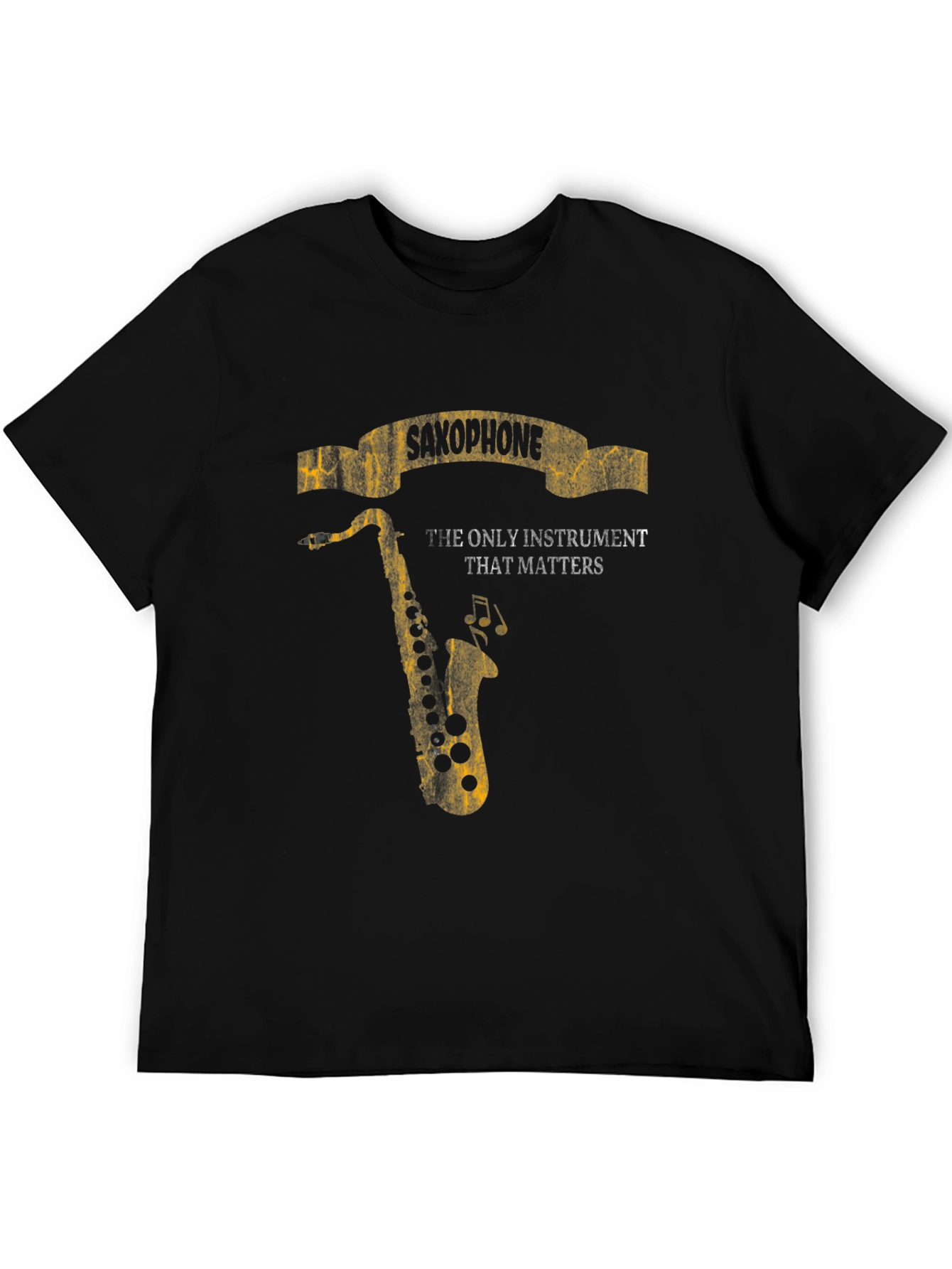 Saxophone Instrument T-Shirt - The Only Instrument That Matters!