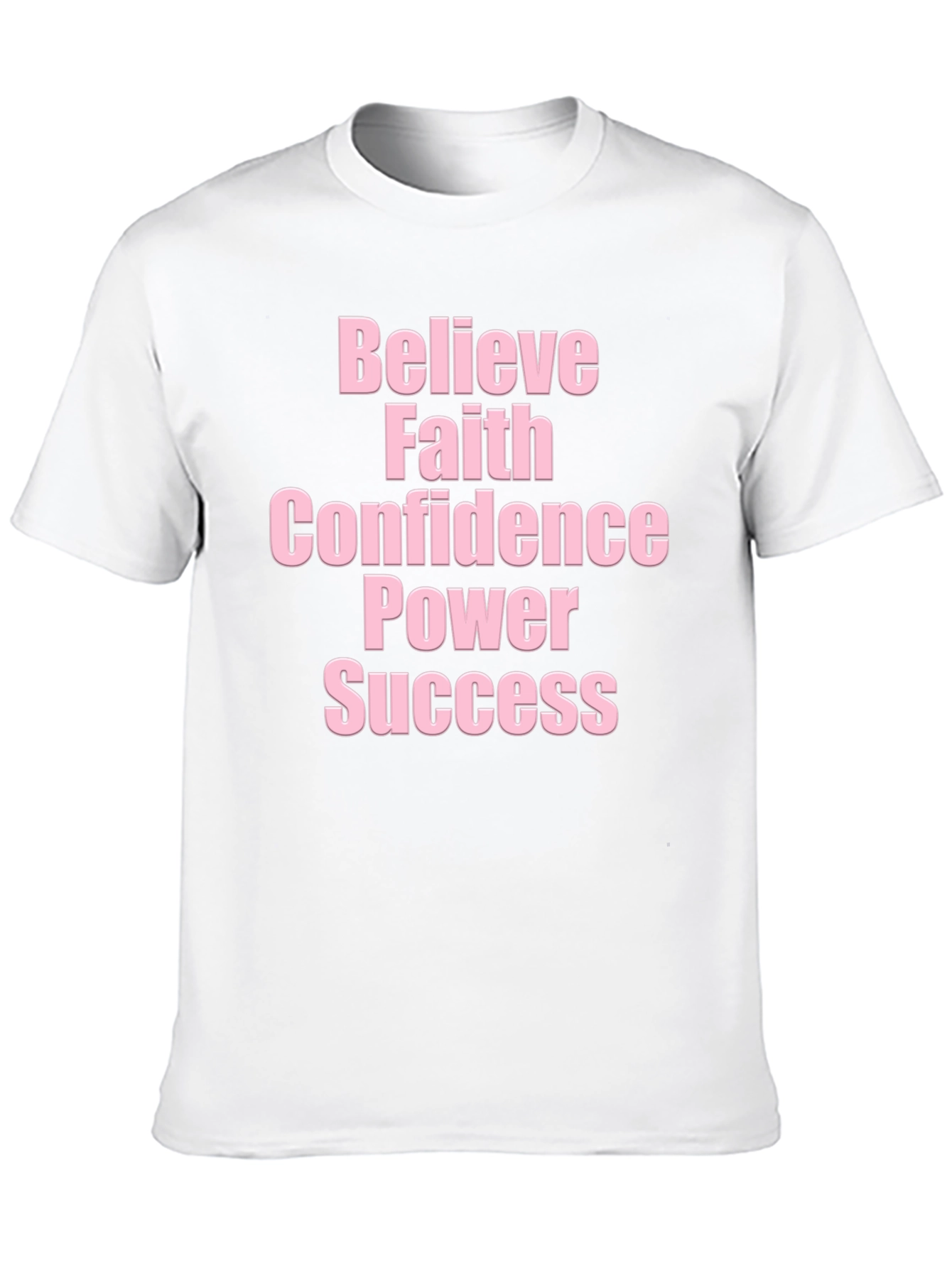 Believe Faith Confidence Power Success T-Shirt