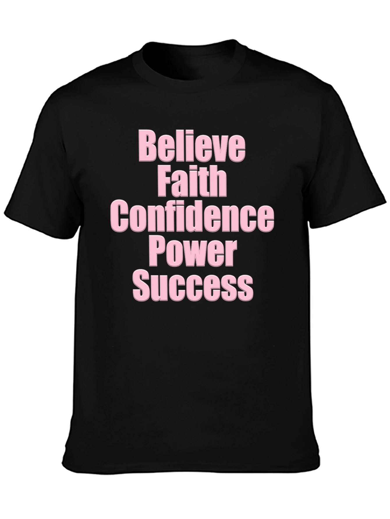 Believe Faith Confidence Power Success T-Shirt