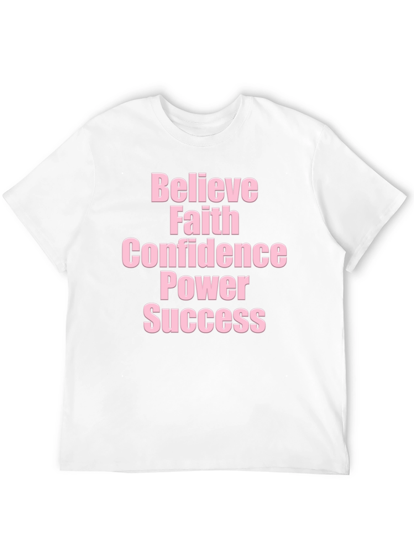 Believe Faith Confidence Power Success T-Shirt
