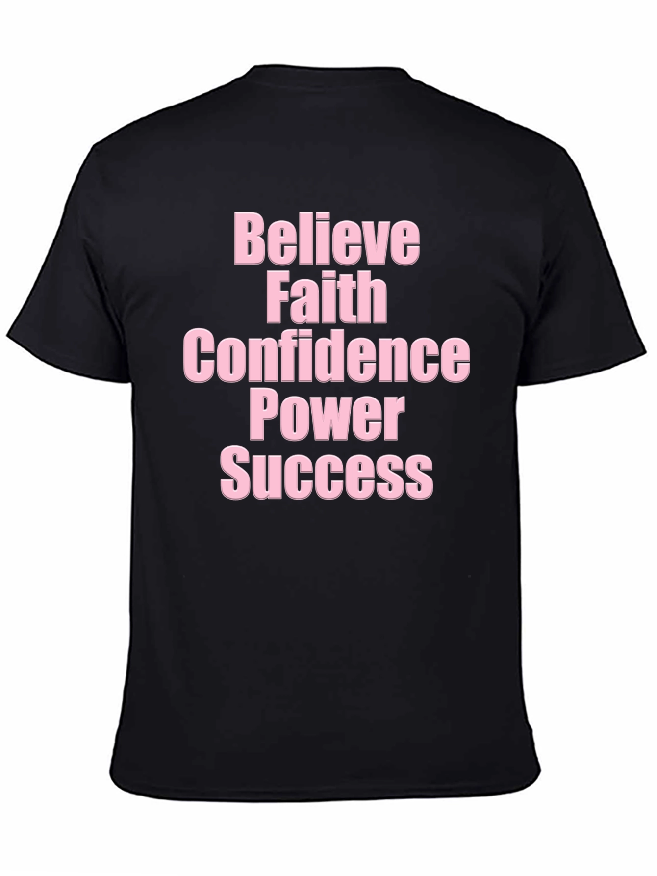 Believe Faith Confidence Power Success T-Shirt
