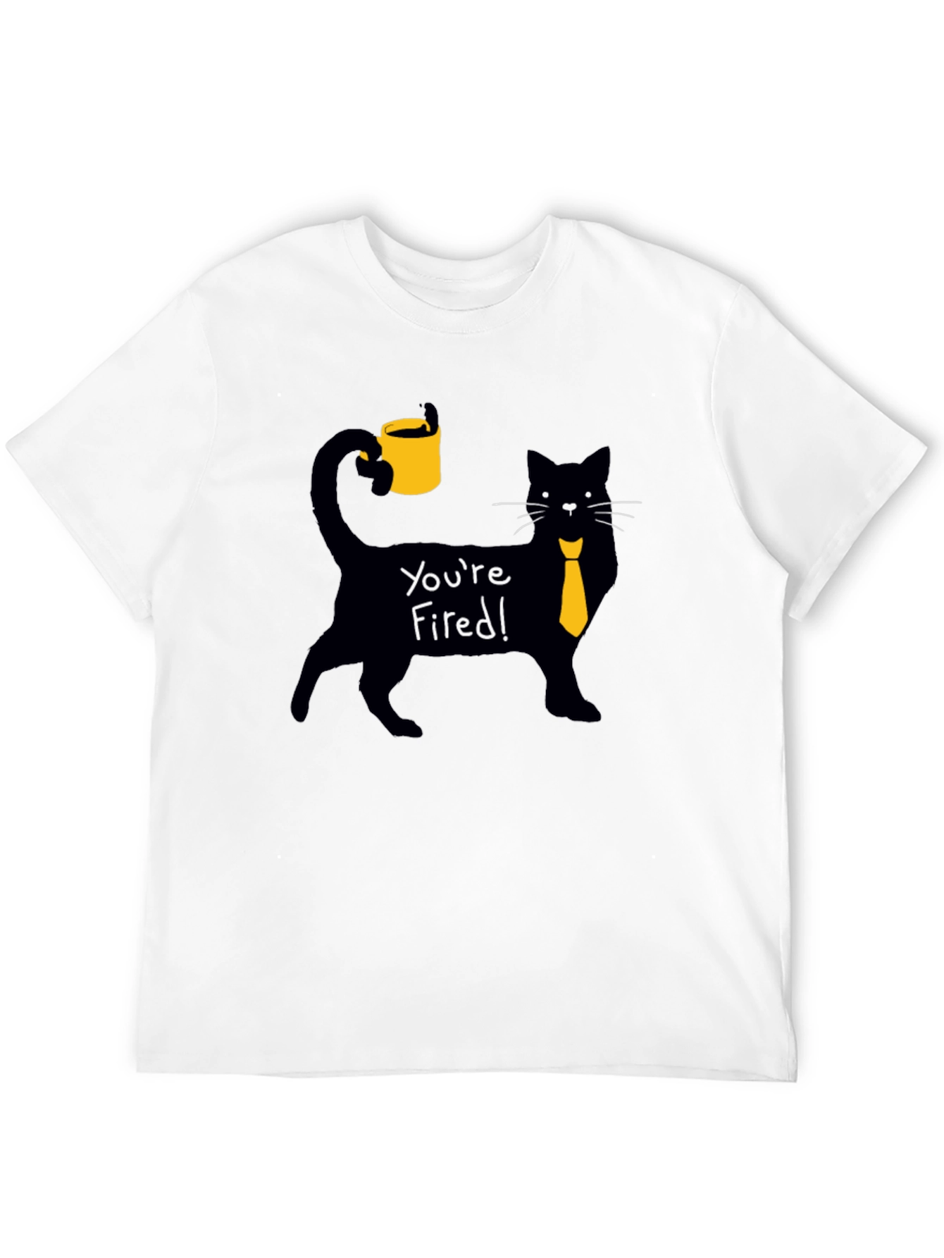 Youre Fired! Cat T-Shirt - Novelty Graphic Tee