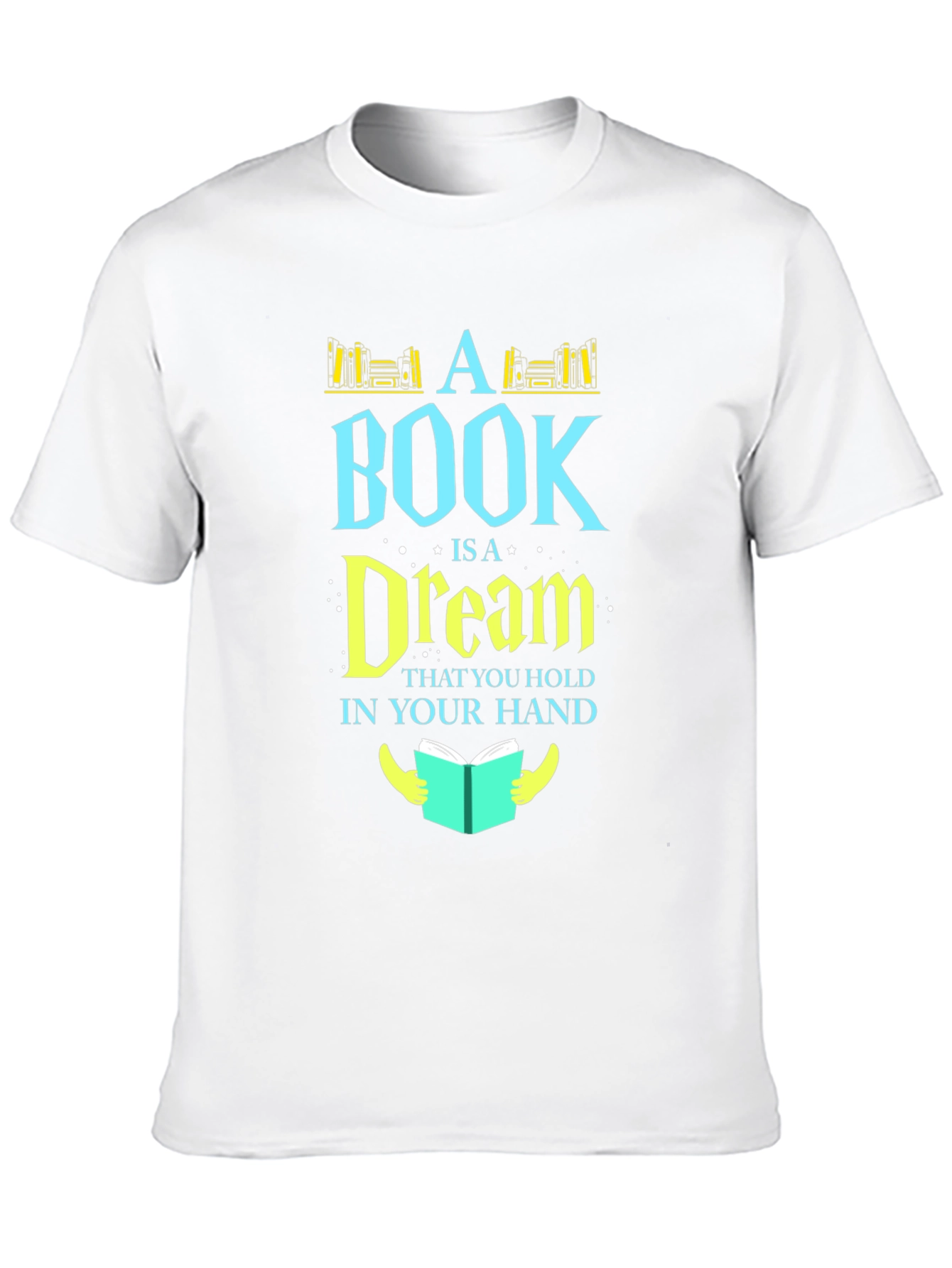 Bookworm Tee: A Book Is a Dream T-Shirt
