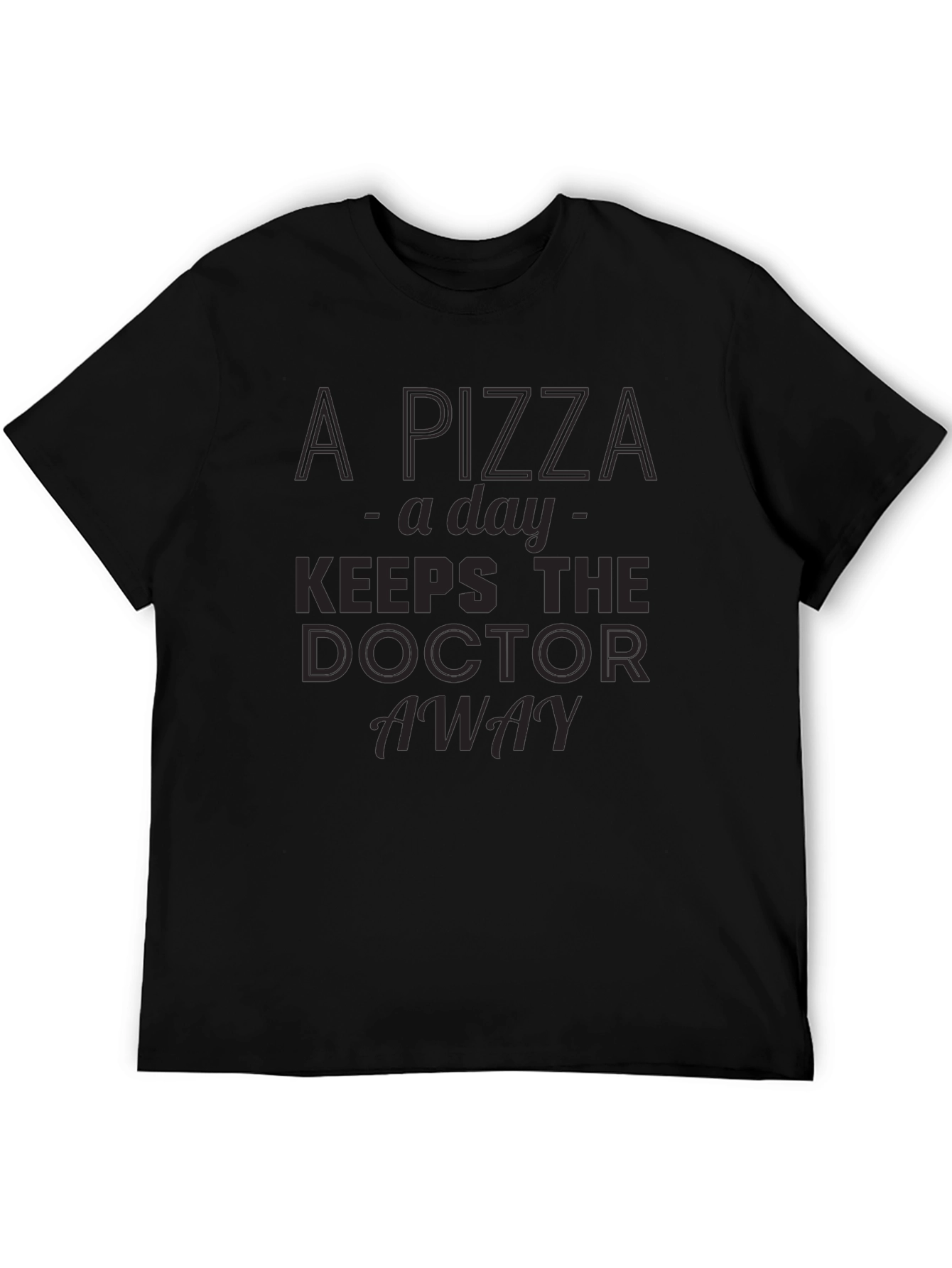 Pizza a Day Keeps the Doctor Away T-Shirt