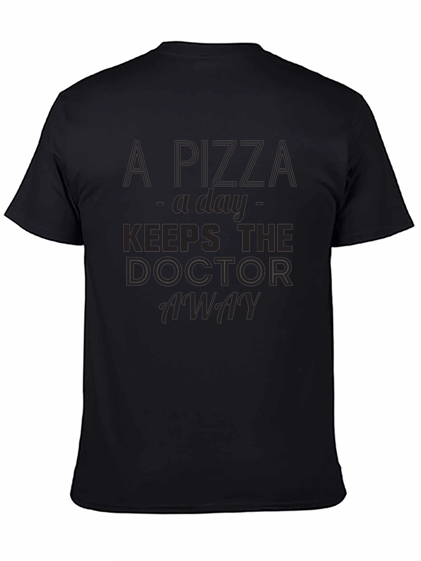 Pizza a Day Keeps the Doctor Away T-Shirt