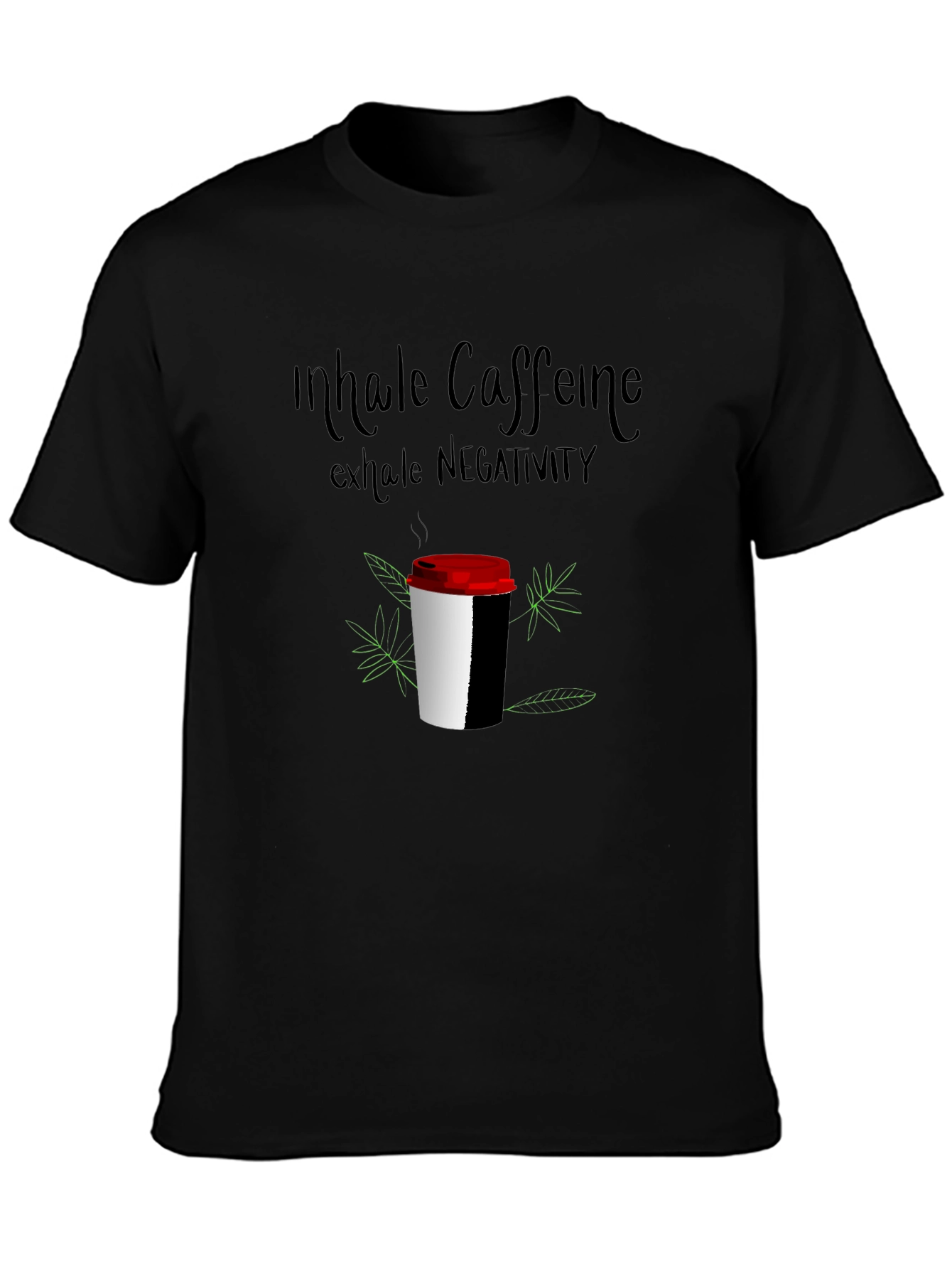 Inhale Caffeine Exhale Negativity T-Shirt