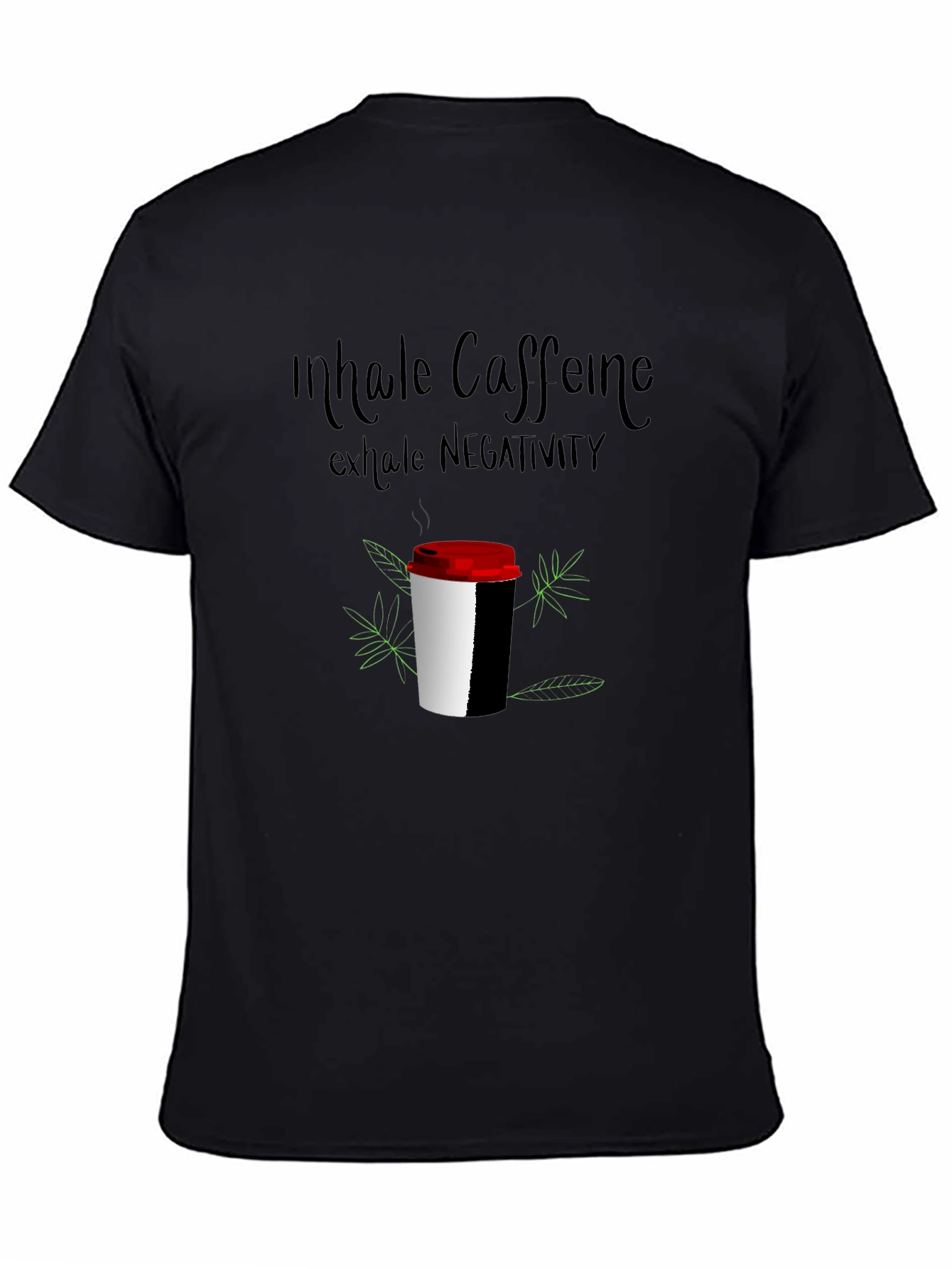 Inhale Caffeine Exhale Negativity T-Shirt