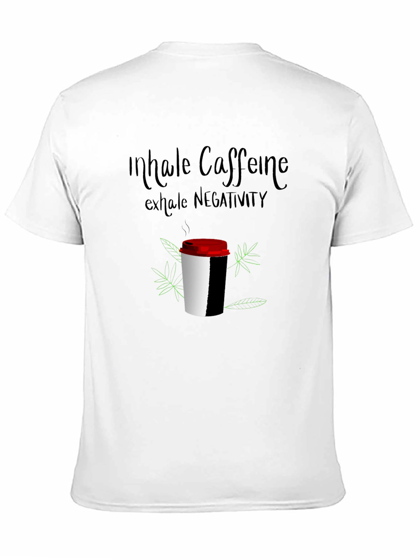 Inhale Caffeine Exhale Negativity T-Shirt