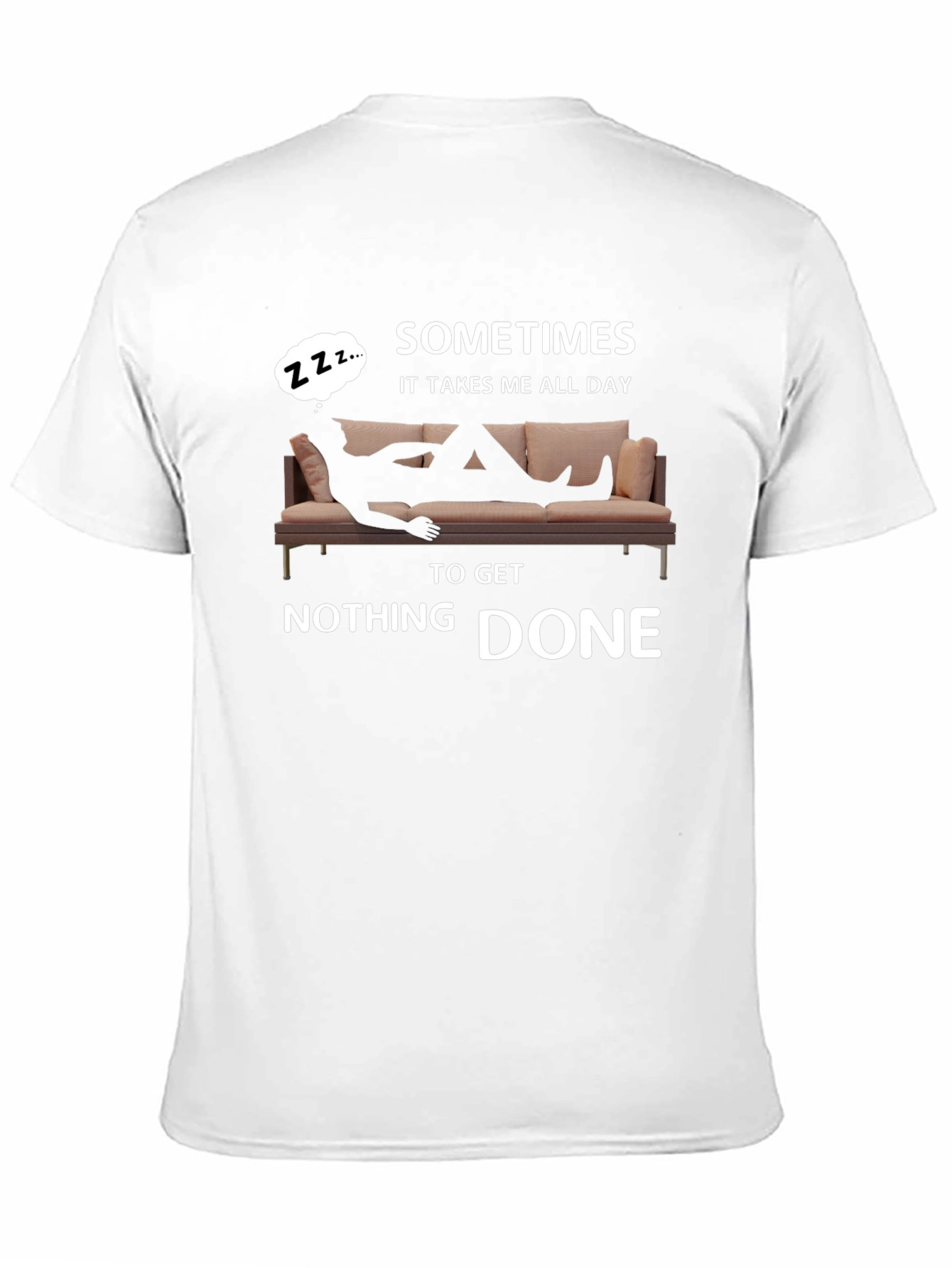 Sometimes All Day To Get Nothing Done T-Shirt