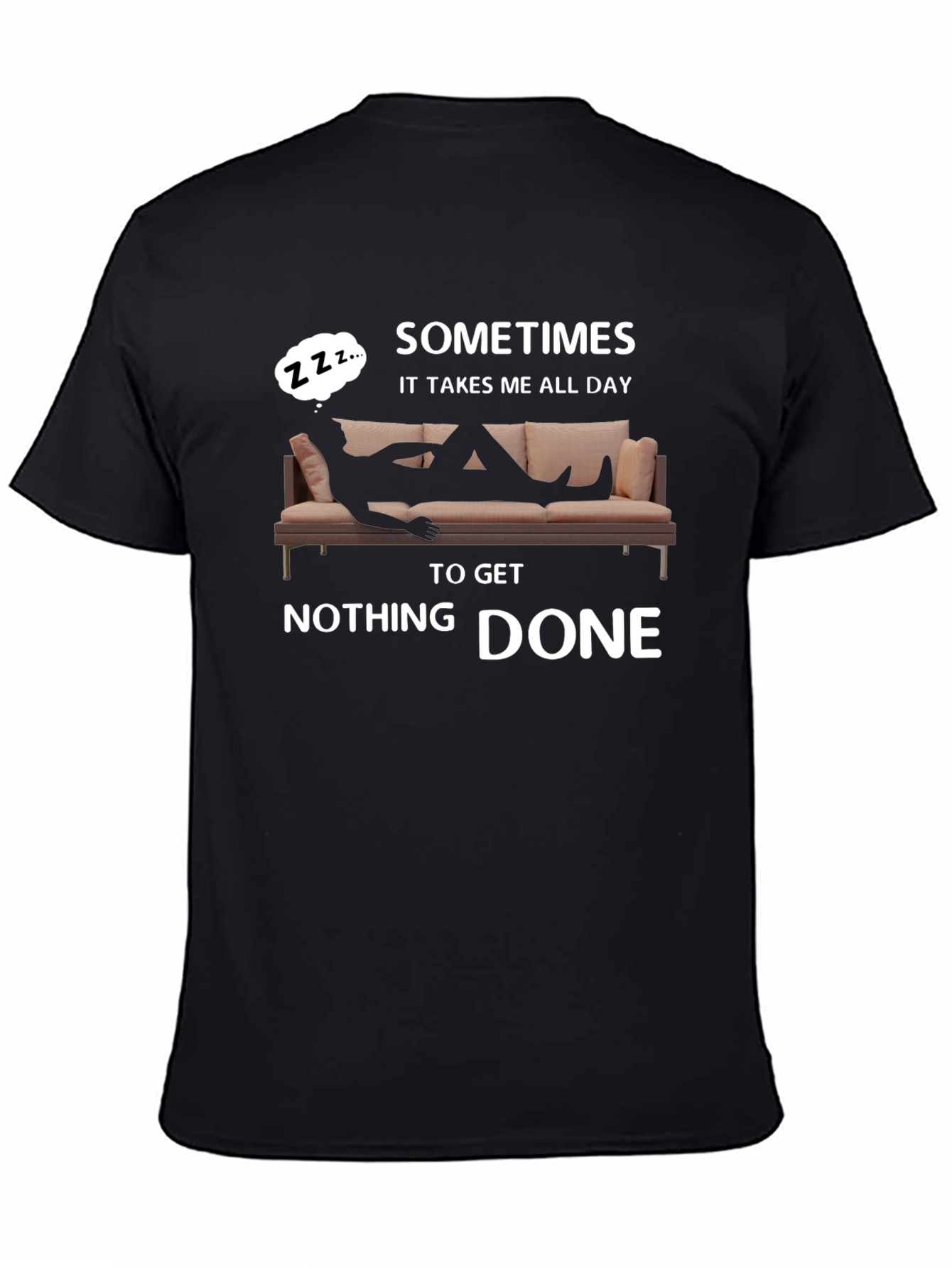 Sometimes All Day To Get Nothing Done T-Shirt