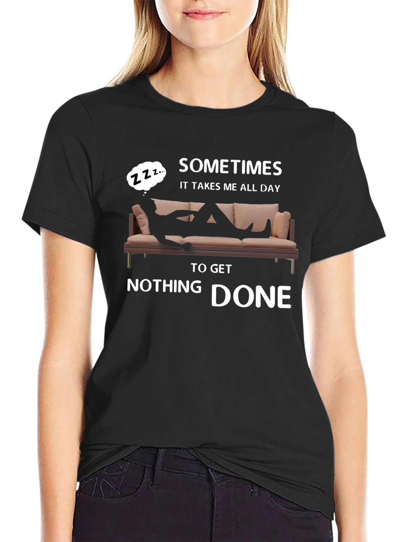Sometimes All Day To Get Nothing Done T-Shirt