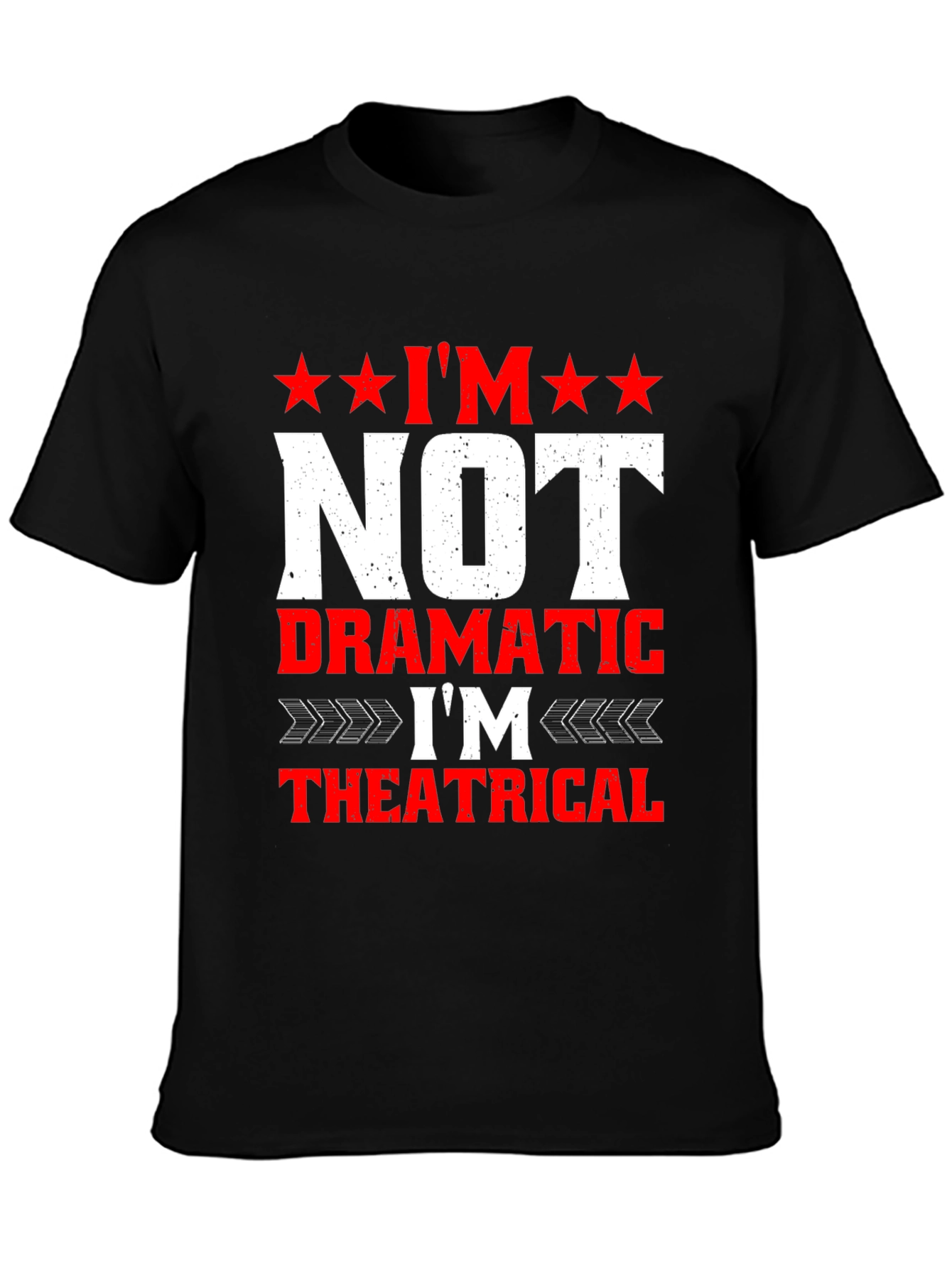 Im Not Dramatic Im Theatrical Mens Tee