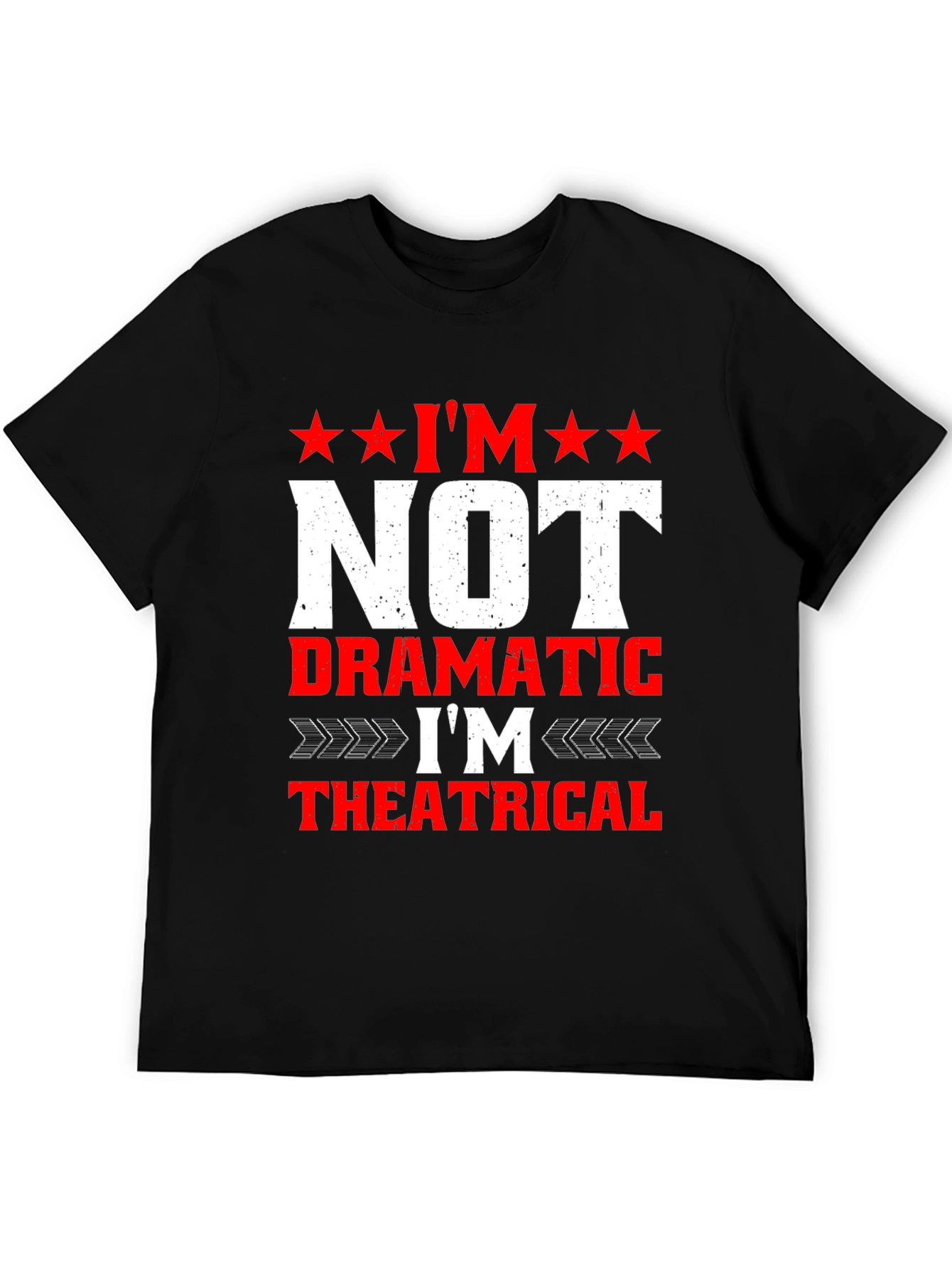 Im Not Dramatic Im Theatrical Mens Tee
