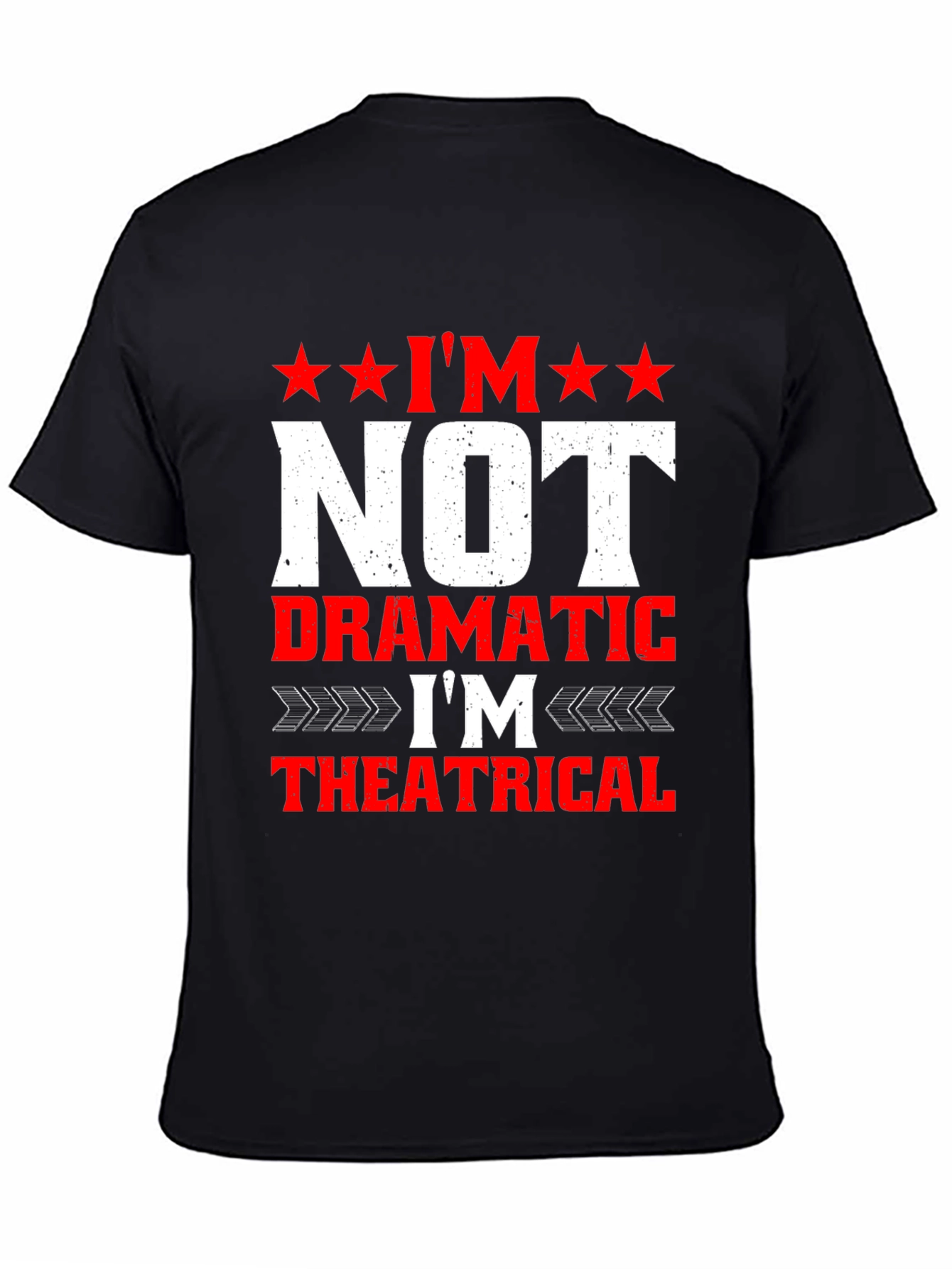Im Not Dramatic Im Theatrical Mens Tee
