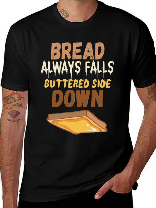 Bread Always Falls Buttered Side Down T-Shirt