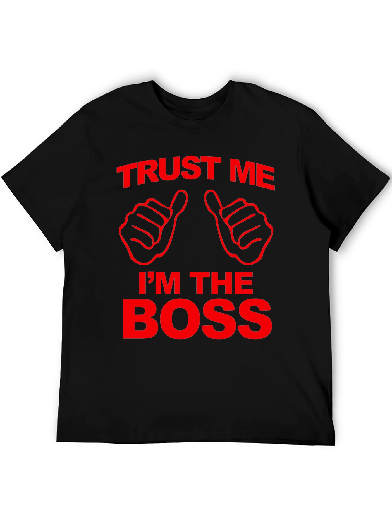 Trust Me Im The Boss Graphic T-Shirt