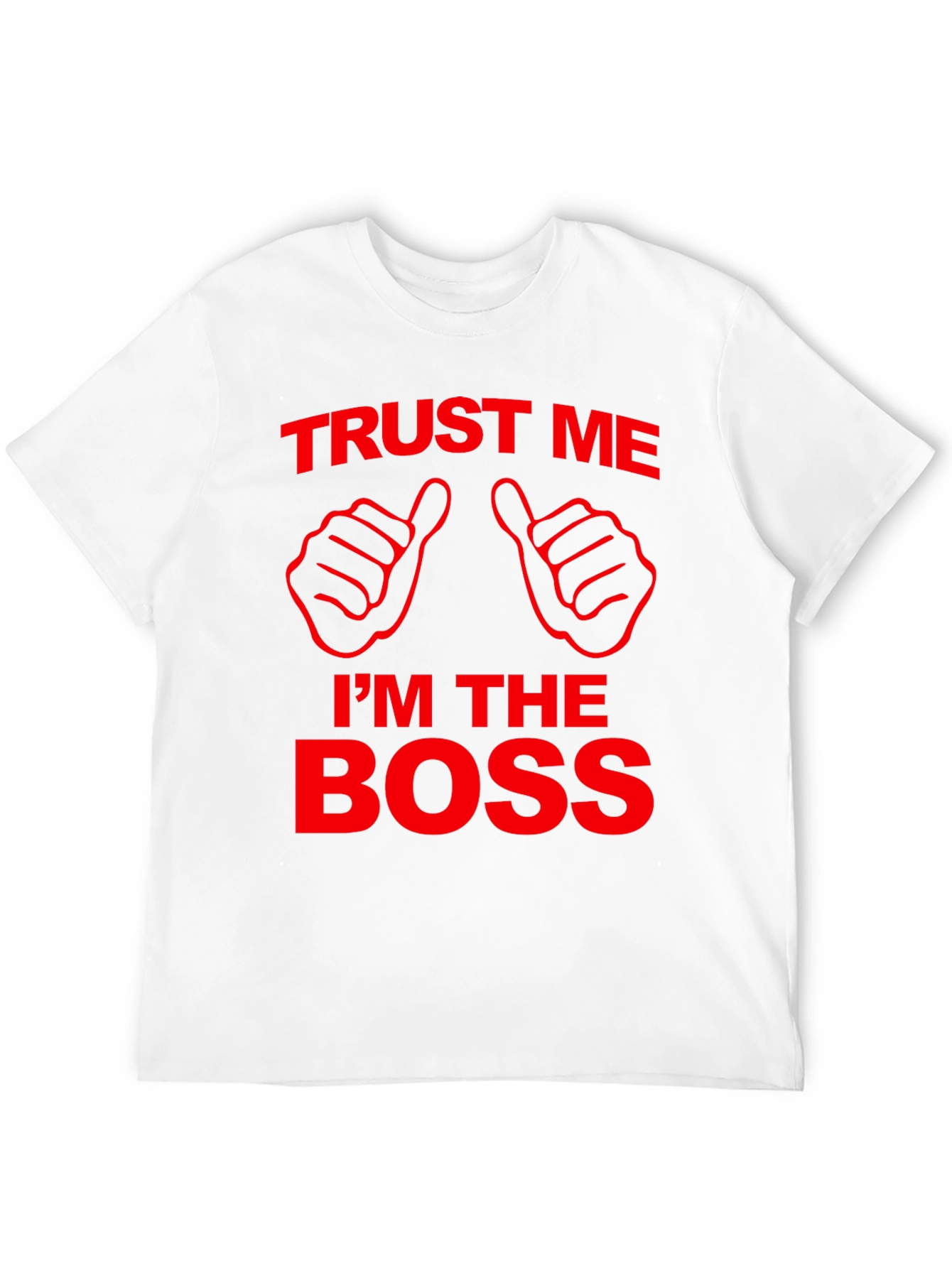 Trust Me Im The Boss Graphic T-Shirt