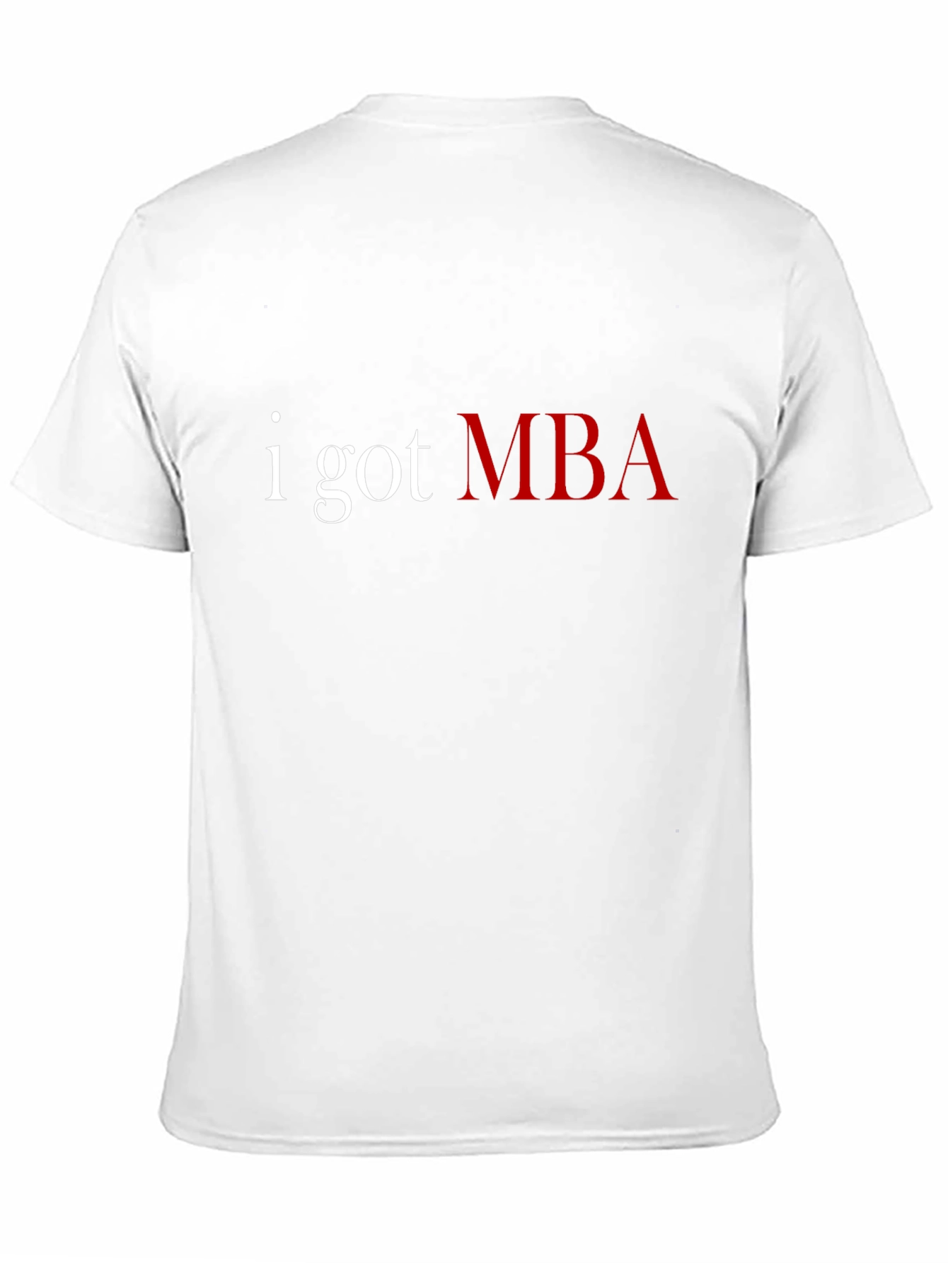 I Got MBA T-Shirt - Graduate Pride Tee