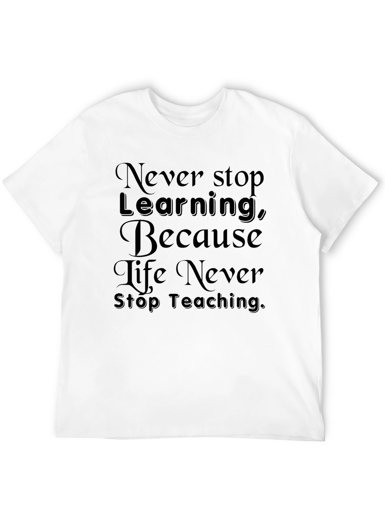 Never Stop Learning T-Shirt