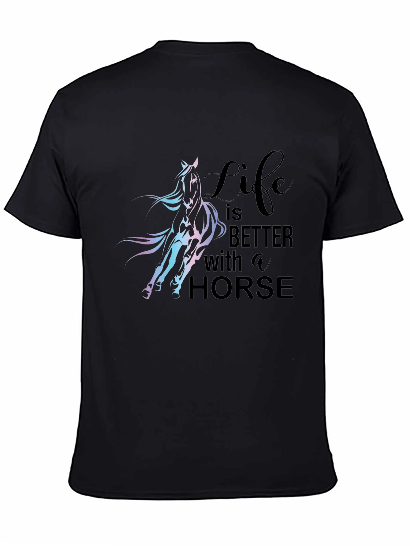 Life Is Better With A Horse Graphic T-Shirt