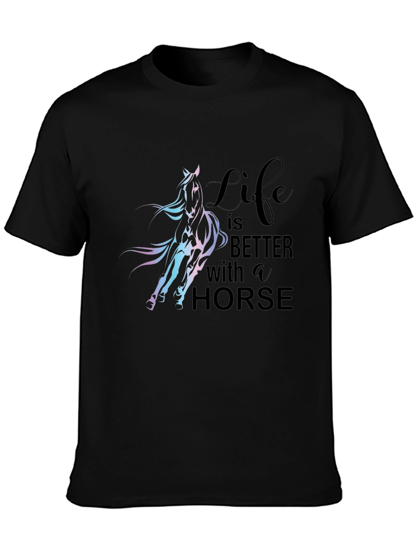 Life Is Better With A Horse Graphic T-Shirt