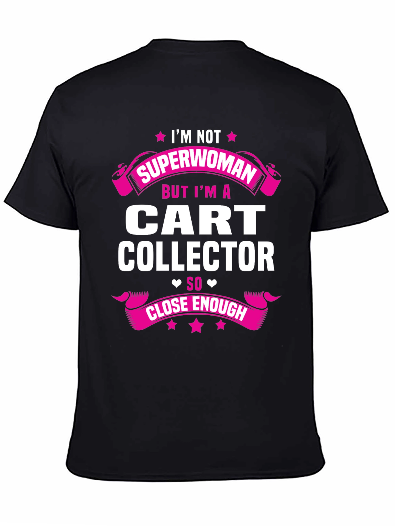 Cart Collector T-Shirt - Not Superwoman Close Enough