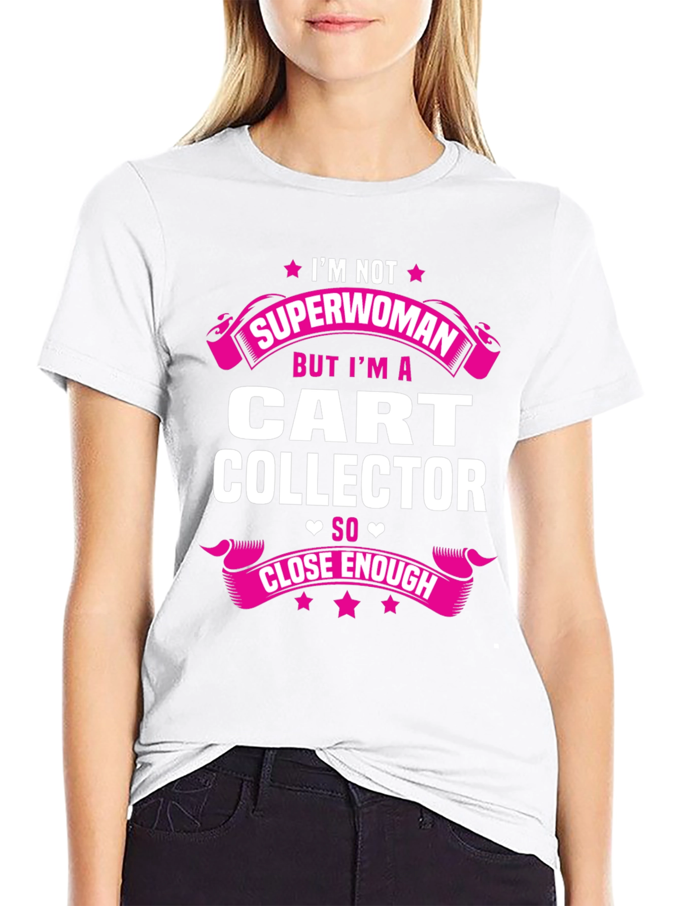 Cart Collector T-Shirt - Not Superwoman Close Enough